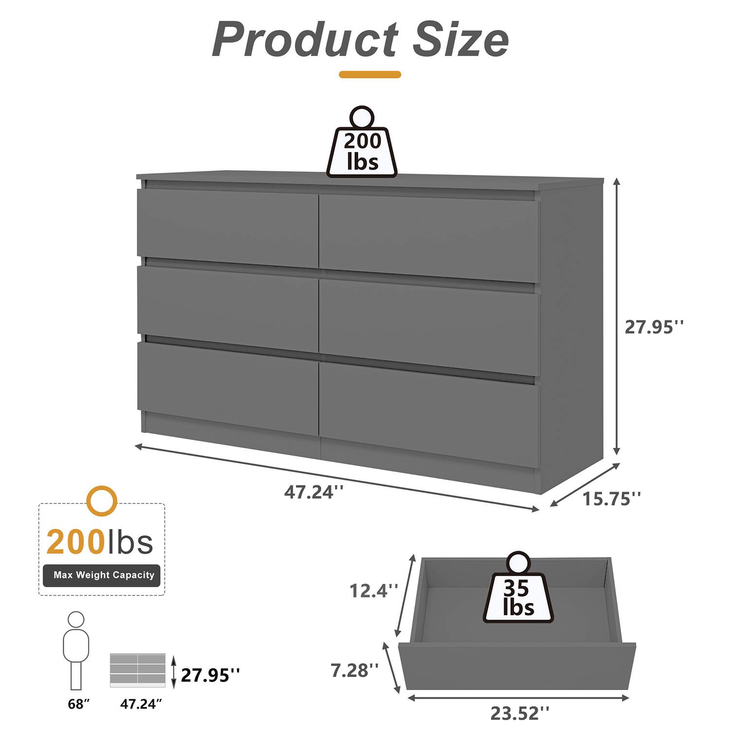 Product Size  
200 lbs  
27.95"  
47.24"  
15.75"  
200 lbs Max Weight Capacity  
12.4"  
35 lbs  
27.95"  
7.28"  
68"  
47.24"  
23.52"