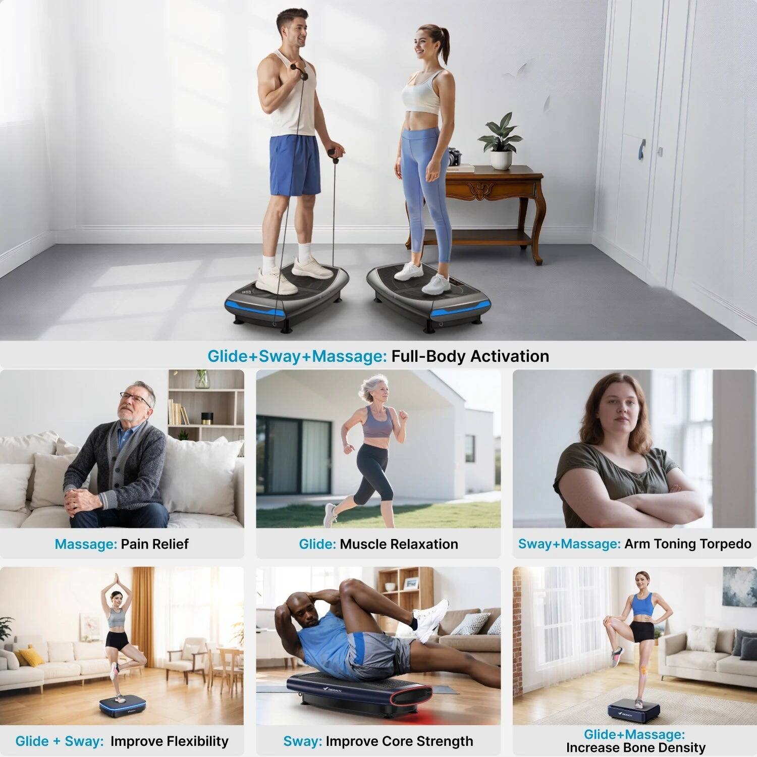 Glide + Sway + Massage: Full-Body Activation  
Massage: Pain Relief  
Glide: Muscle Relaxation  
Sway + Massage: Arm Toning Torpedo  
Glide + Sway: Improve Flexibility  
Sway: Improve Core Strength  
Glide + Massage: Increase Bone Density