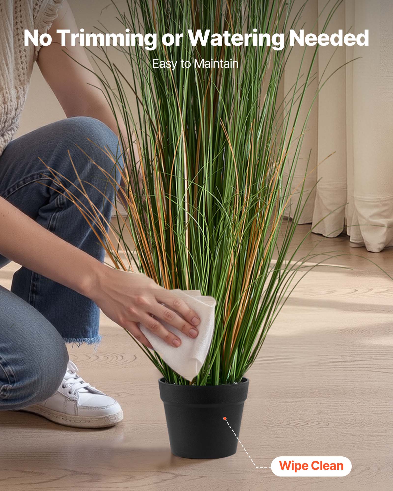 No Trimming or Watering Needed  
Easy to Maintain  
Wipe Clean