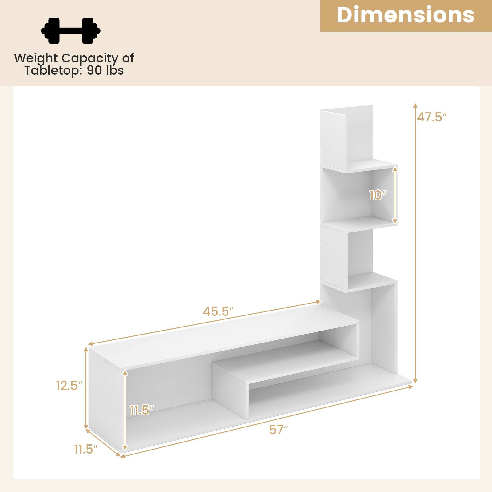 Dimensions: 47.5", 10", 45.5", 12.5", 11.5", 11.5", 57"
Weight Capacity of Tabletop: 90 lbs