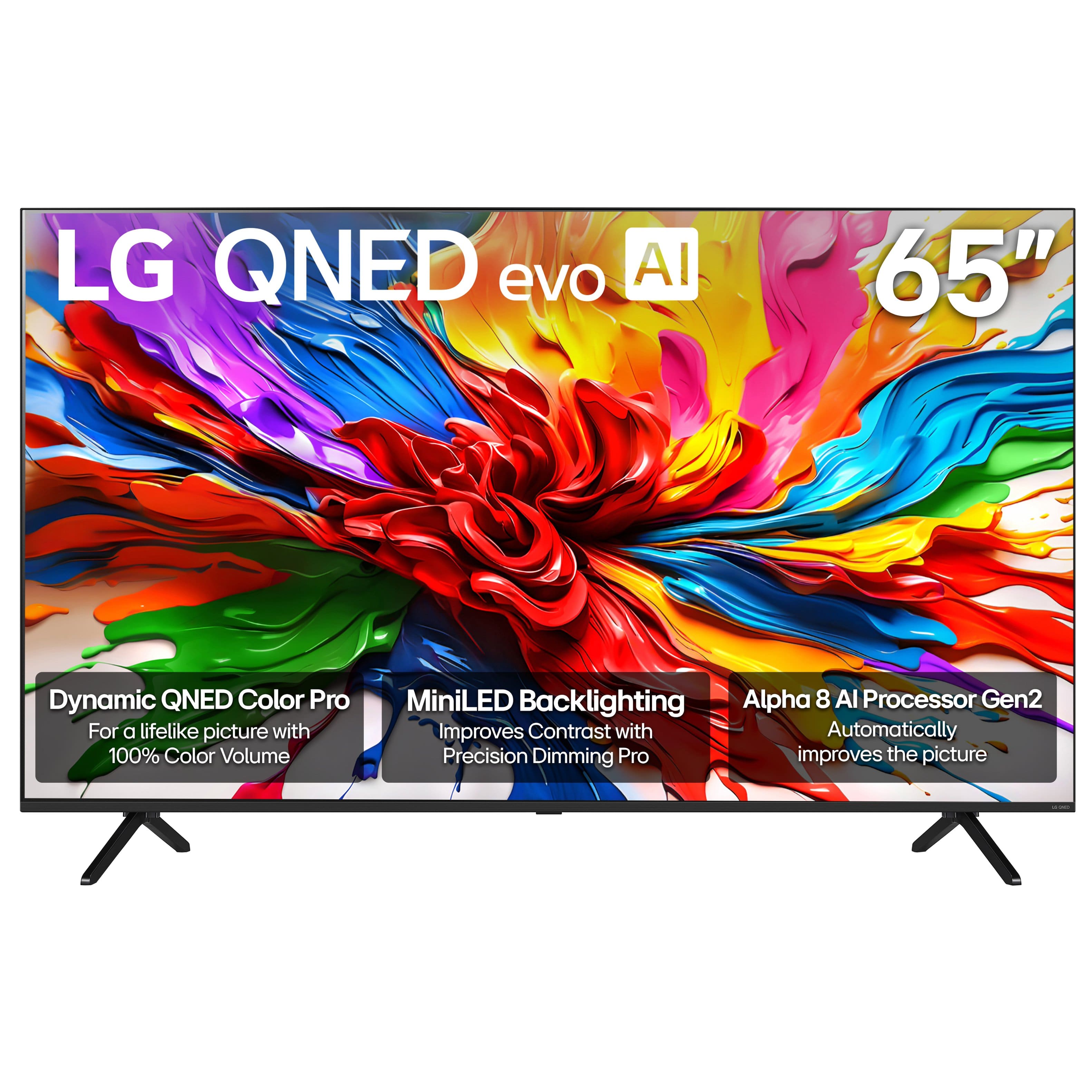 LG QNED evo AI
65"
Dynamic QNED Color Pro
For a lifelike picture with 100% Color Volume
MiniLED Backlighting
Improves Contrast with Precision Dimming Pro
Alpha 8 AI Processor Gen2
Automatically improves the picture