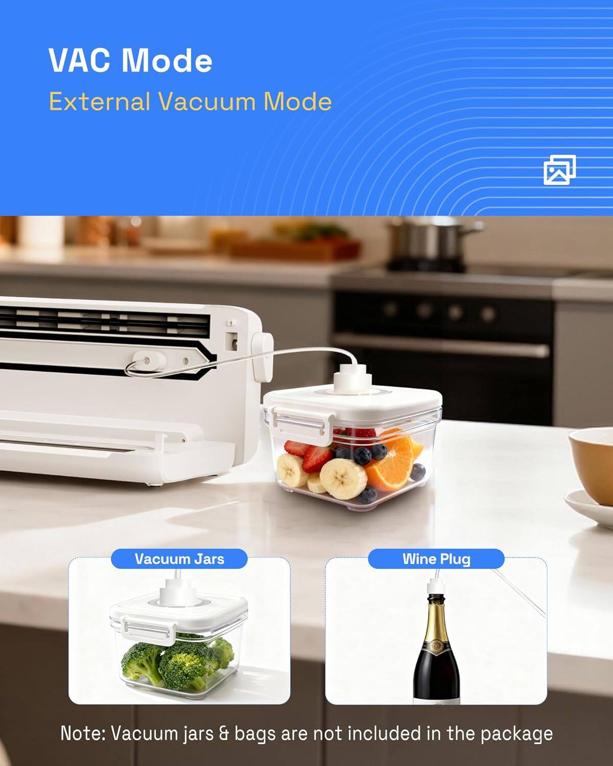 VAC Mode  
External Vacuum Mode  

Vacuum Jars  
Wine Plug  

Note: Vacuum jars & bags are not included in the package