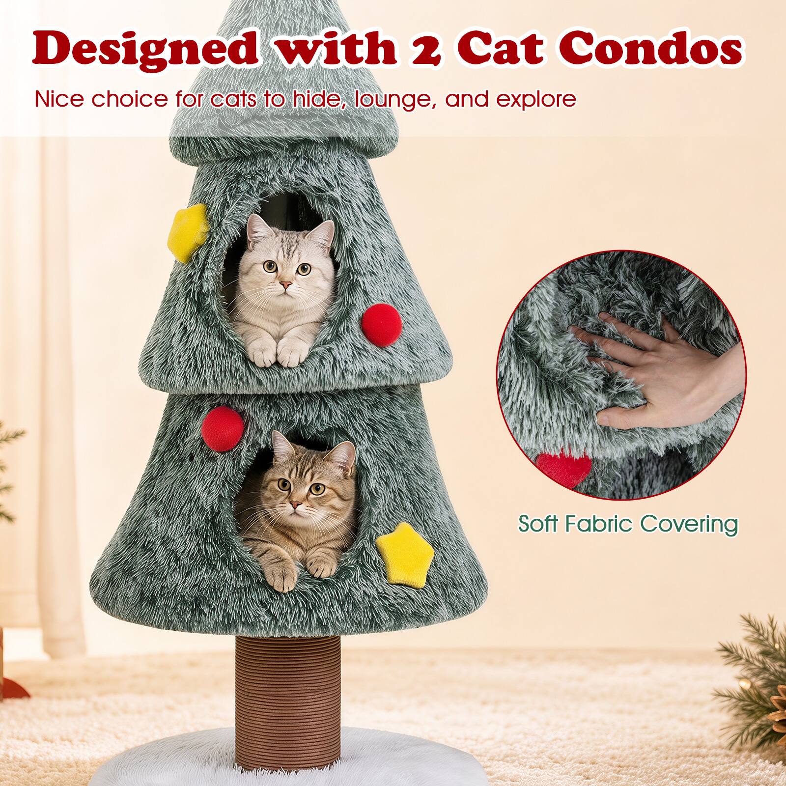 Designed with 2 Cat Condos  
Nice choice for cats to hide, lounge, and explore  
Soft Fabric Covering