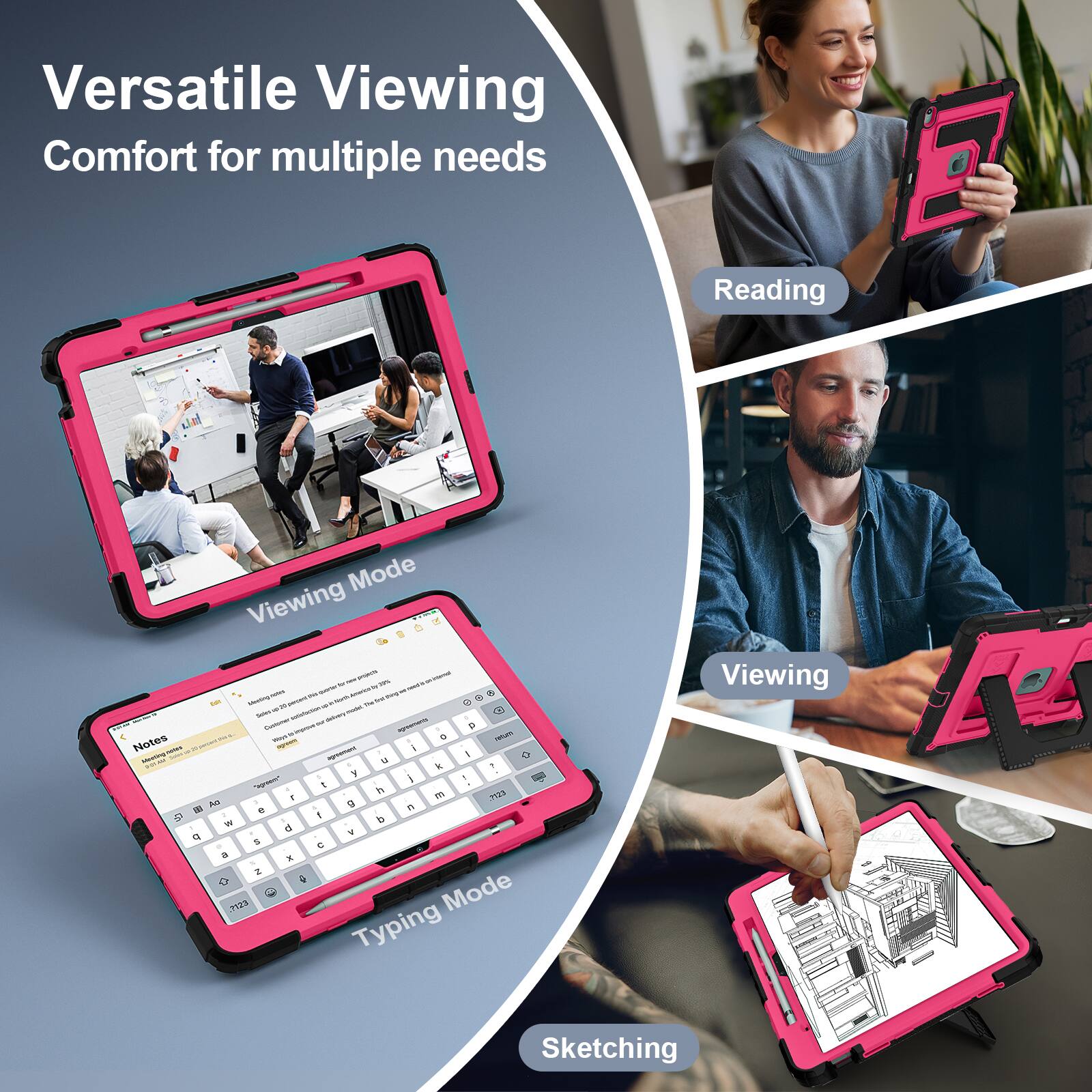 Versatile Viewing Comfort for multiple needs

Reading Mode
Viewing Mode
Typing Mode
Sketching