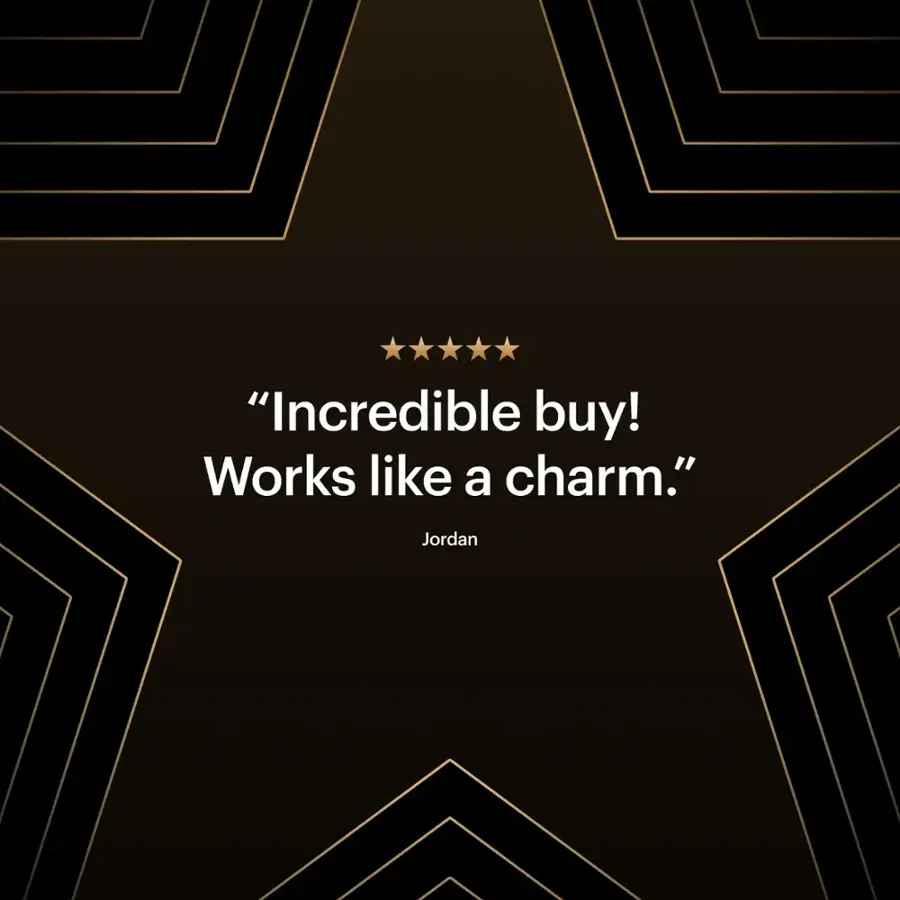 "Incredible buy! Works like a charm." - Jordan