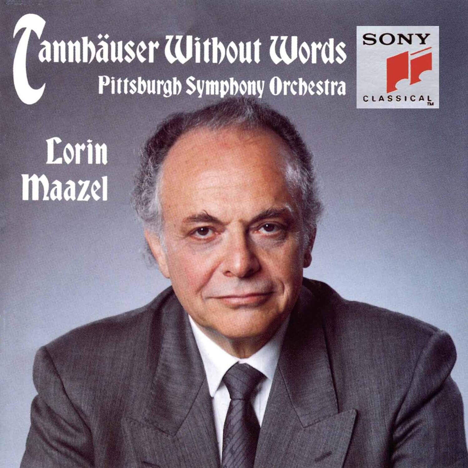 Tannhäuser Without Words  
Pittsburgh Symphony Orchestra  
Lorin Maazel  

SONY  
CLASSICAL