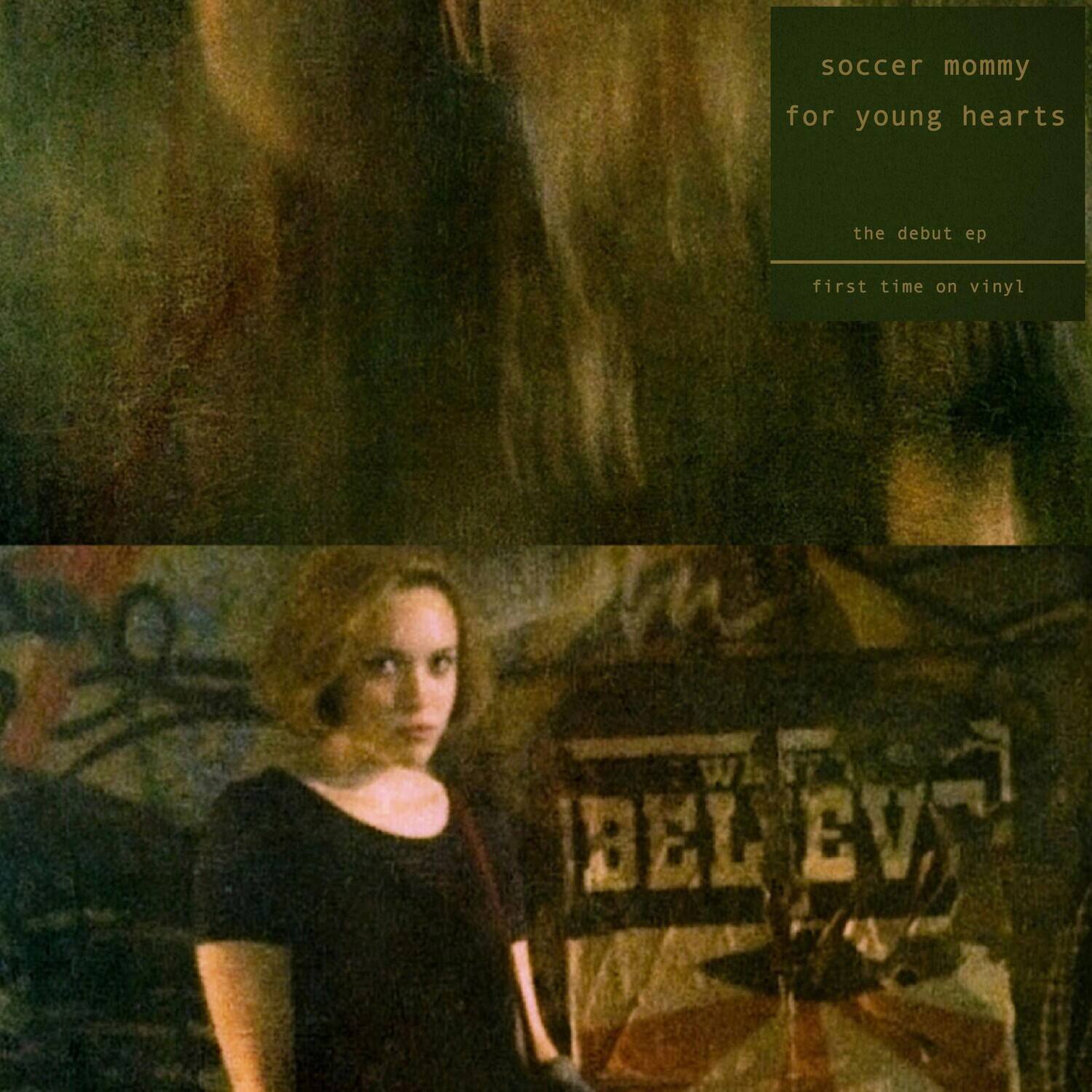 soccer mommy  
for young hearts  
the debut ep  
first time on vinyl  
W BEL EVE