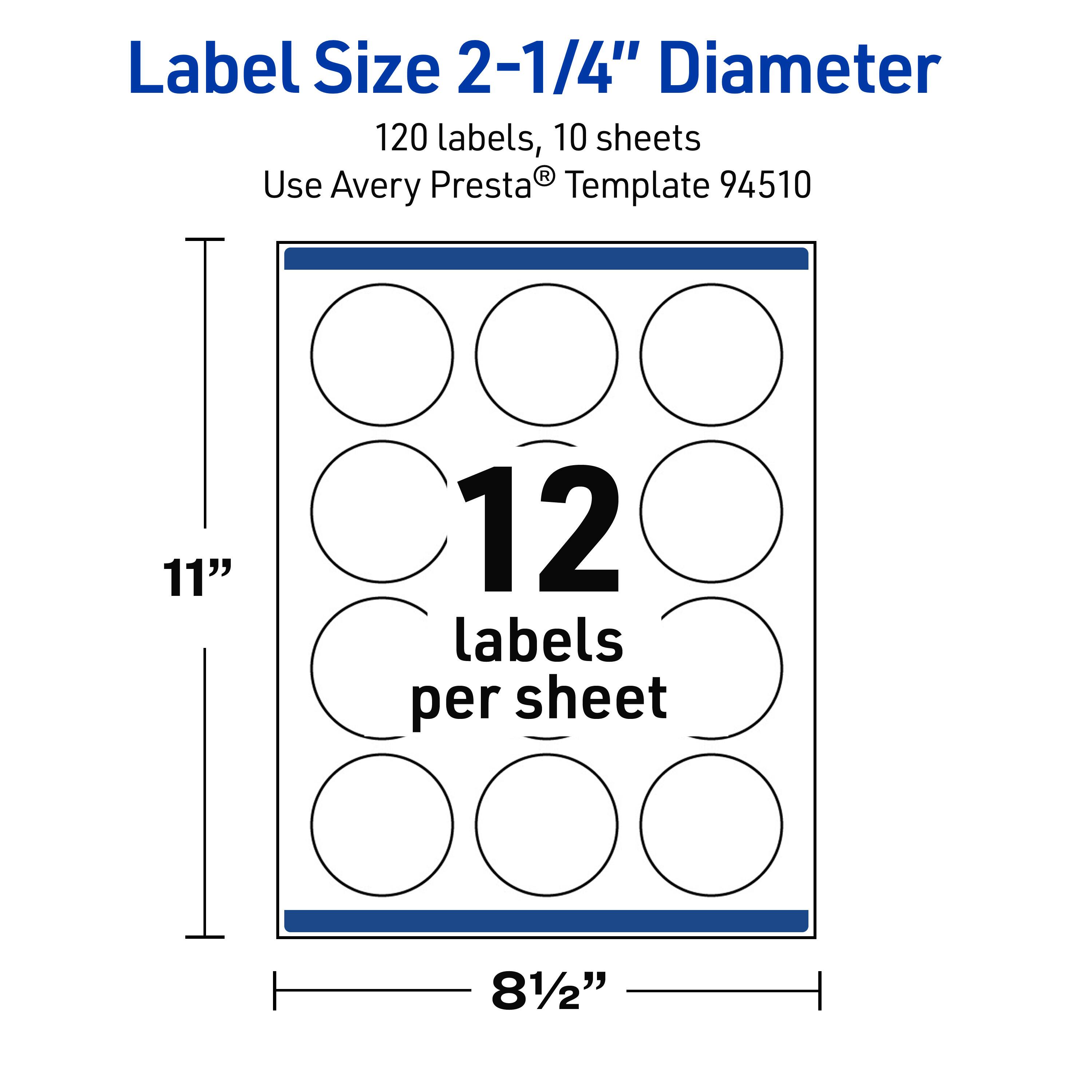 Label Size 2-1/4" Diameter  
120 labels, 10 sheets  
Use Avery Presta® Template 94510  
11" x 81/2"  
12 labels per sheet