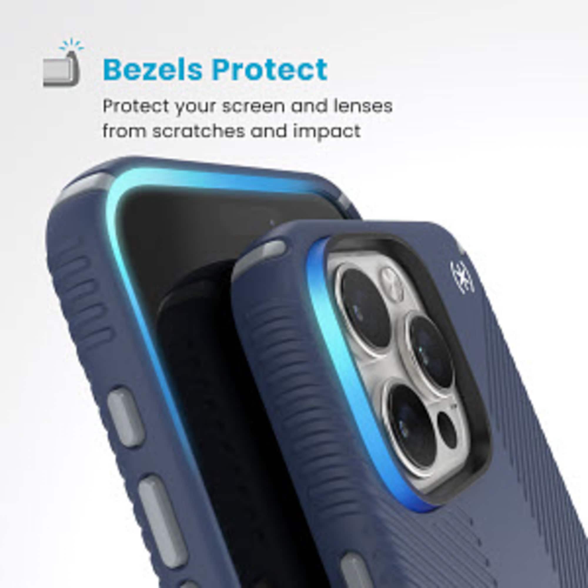 Bezels Protect: Protect your screen and lenses from scratches and impact.