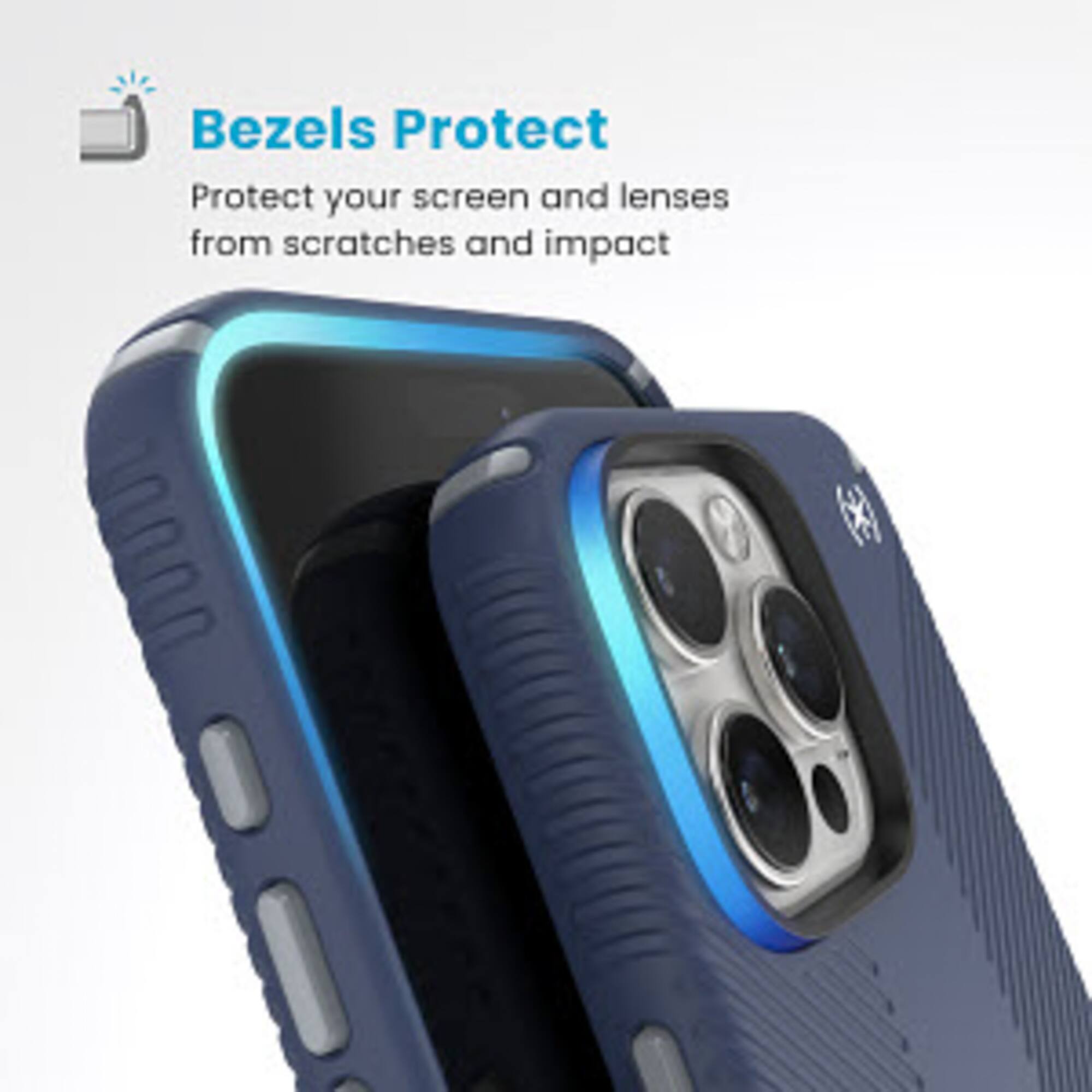 Bezels Protect: Protect your screen and lenses from scratches and impact.