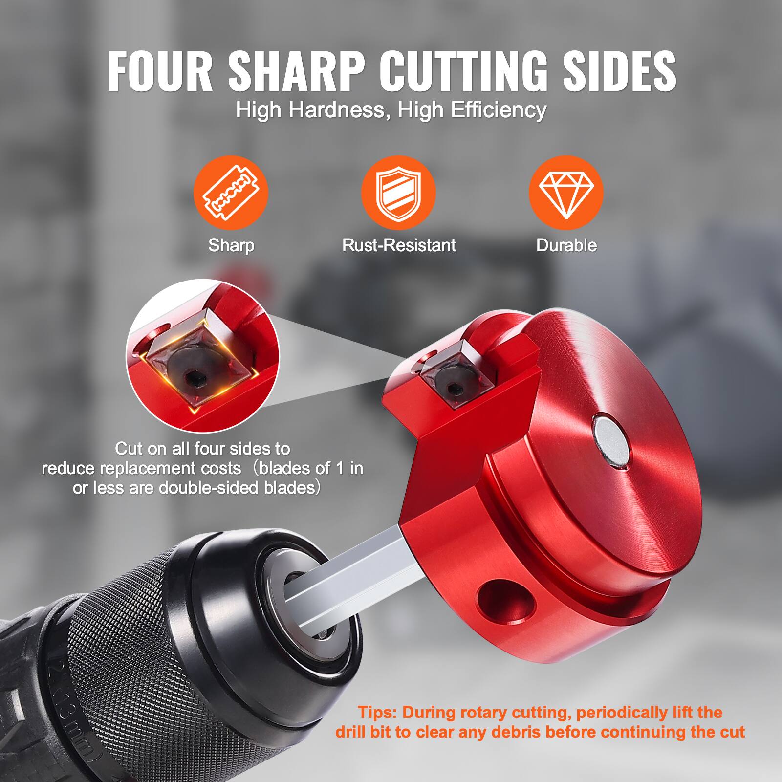 FOUR SHARP CUTTING SIDES  
High Hardness, High Efficiency  

- Sharp  
- Rust-Resistant  
- Durable  

Cut on all four sides to reduce replacement costs (blades of 1 in or less are double-sided blades)  

Tips: During rotary cutting, periodically lift the drill bit to clear any debris before continuing the cut