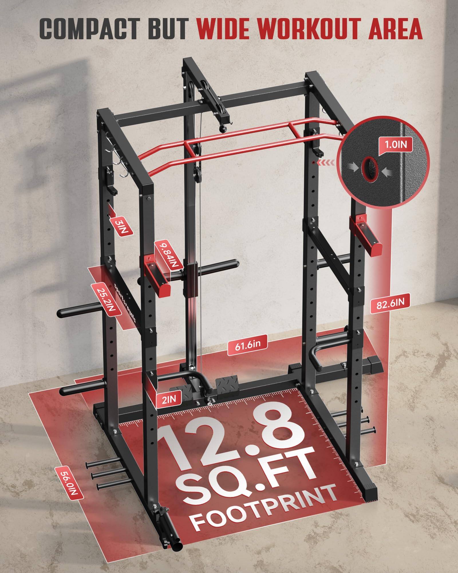 COMPACT BUT WIDE WORKOUT AREA

1.0IN  
3IN  
25.2IN  
9.84IN  
82.6IN  
56.0IN  
61.6IN  
2IN  

12.8 SQ.FT FOOTPRINT
