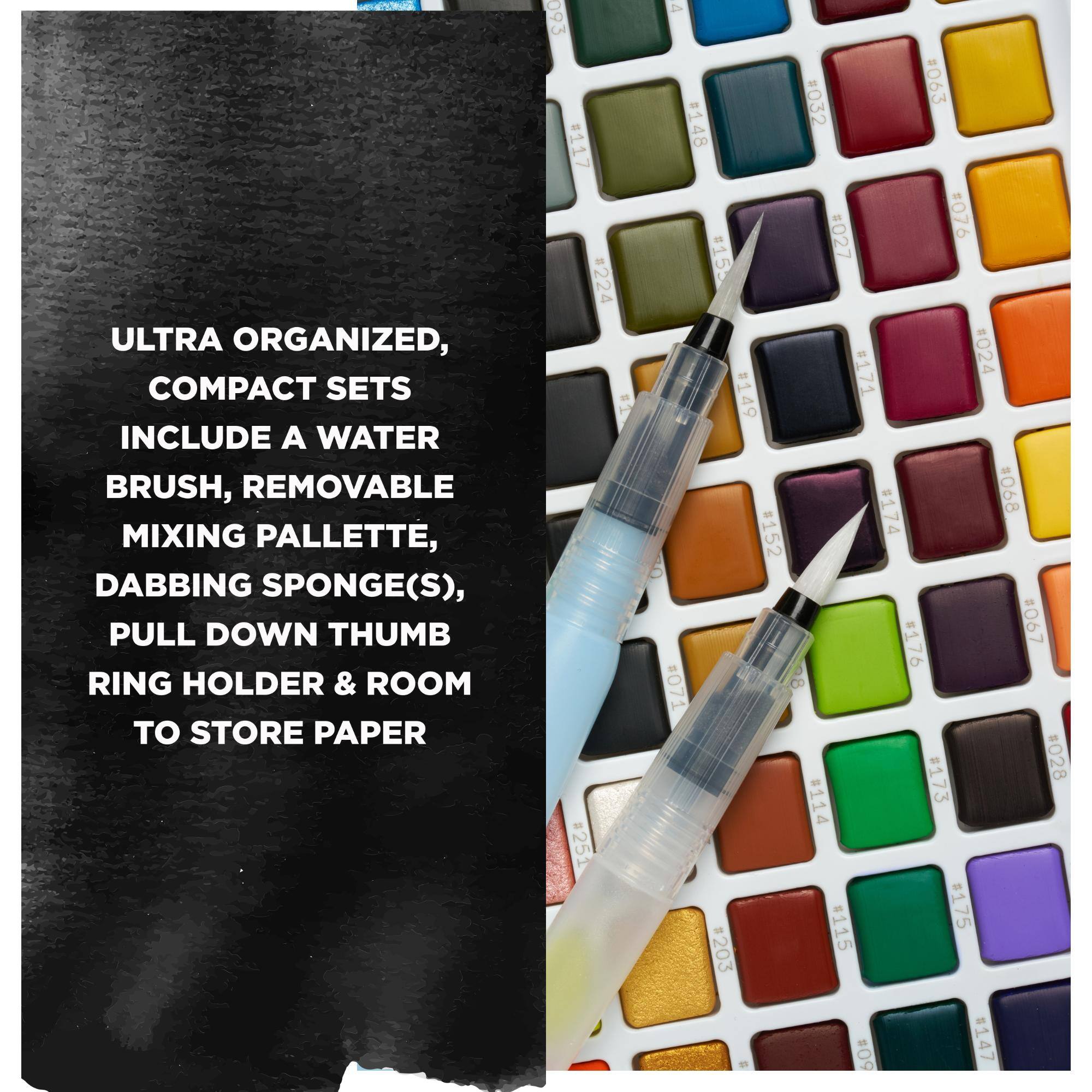 ULTRA ORGANIZED, COMPACT SETS INCLUDE A WATER BRUSH, REMOVABLE MIXING PALLETTE, DABBING SPONGE(S), PULL DOWN THUMB RING HOLDER & ROOM TO STORE PAPER