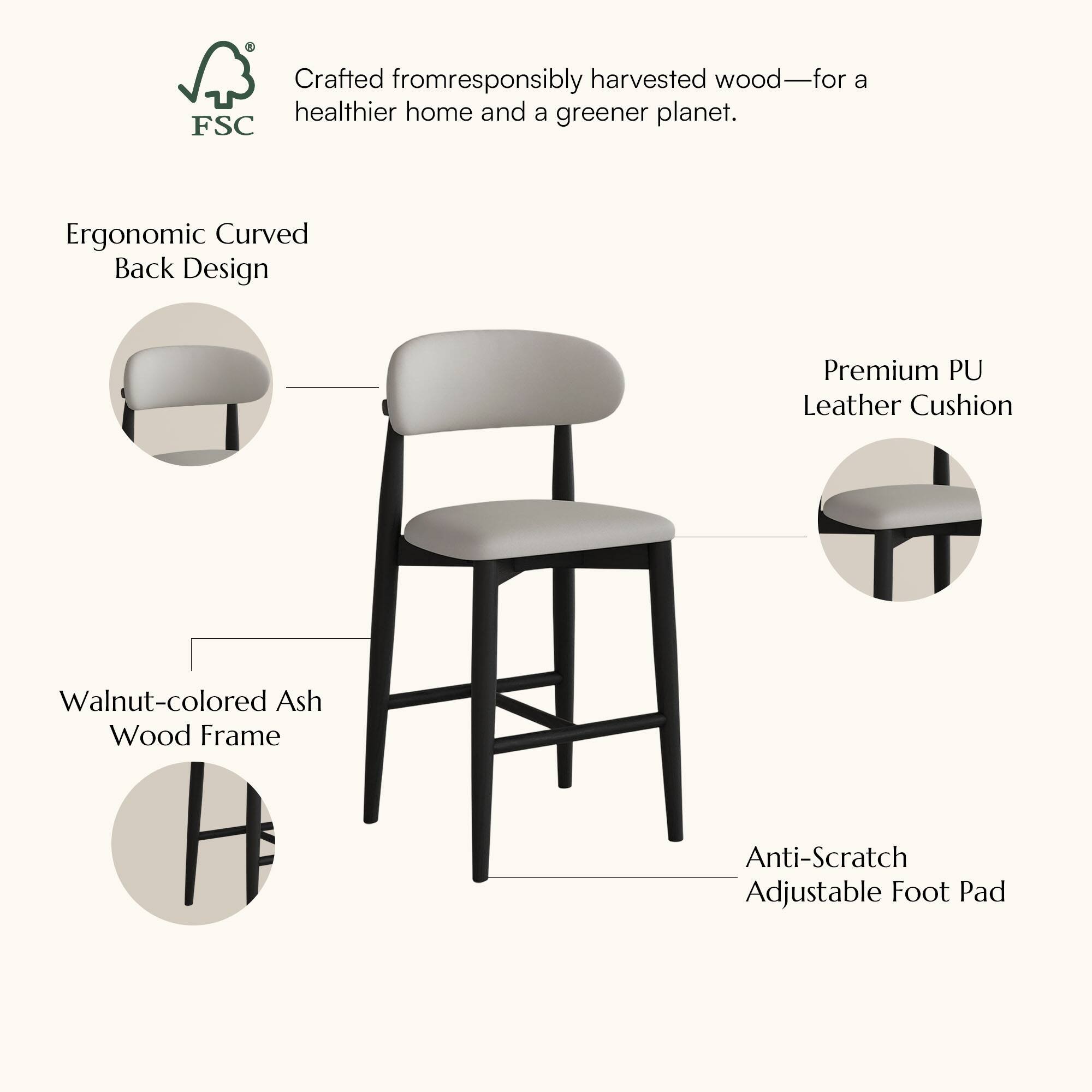 8 Crafted from responsibly harvested wood—for a healthier home and a greener planet. FSC Ergonomic Curved Back Design Premium PU Leather Cushion Walnut-colored Ash Wood Frame Anti-Scratch Adjustable Foot Pad