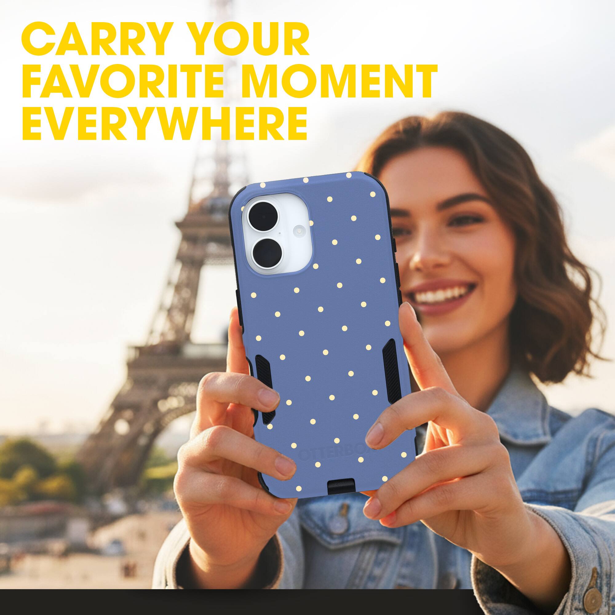 CARRY YOUR FAVORITE MOMENT EVERYWHERE