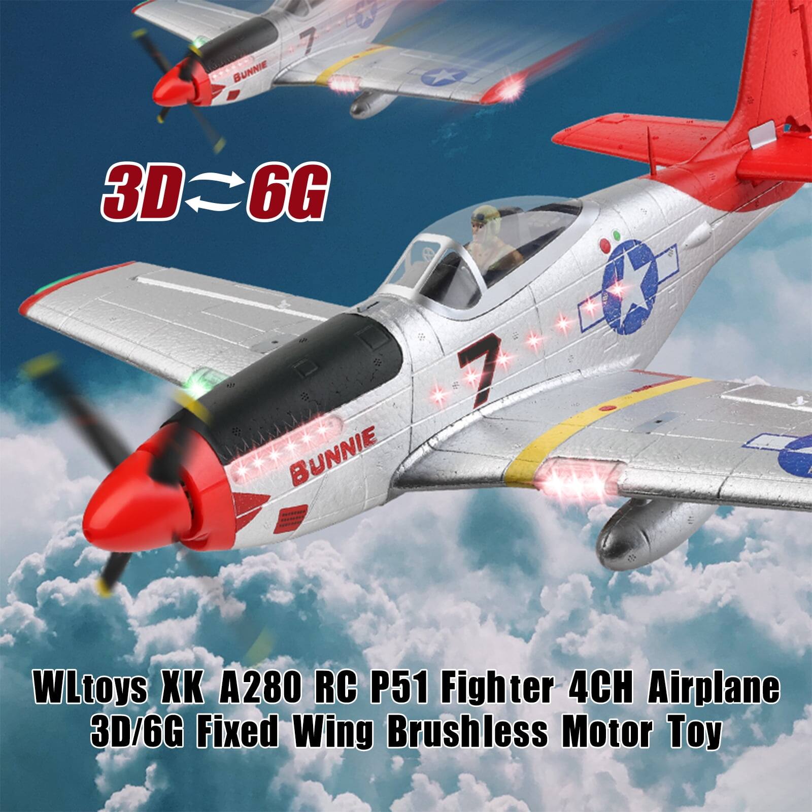 BUNNIE 7  
3D ↔ 6G  

WLtoys XK A280 RC P51 Fighter 4CH Airplane  
3D/6G Fixed Wing Brushless Motor Toy