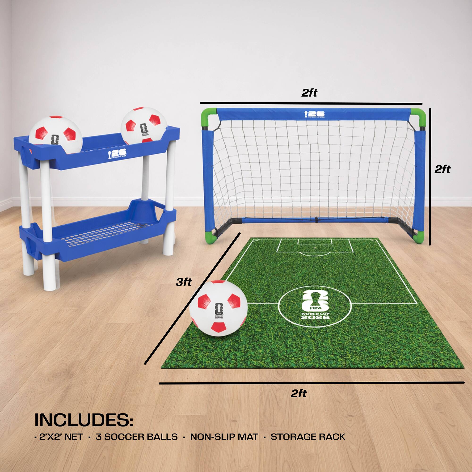 2ft  
COM 126  
26  
2ft  
3ft  
100% ng  
FIFA WORLD CUP 2026  
2ft  
INCLUDES: 2'X2' NET, 3 SOCCER BALLS, NON-SLIP MAT, STORAGE RACK