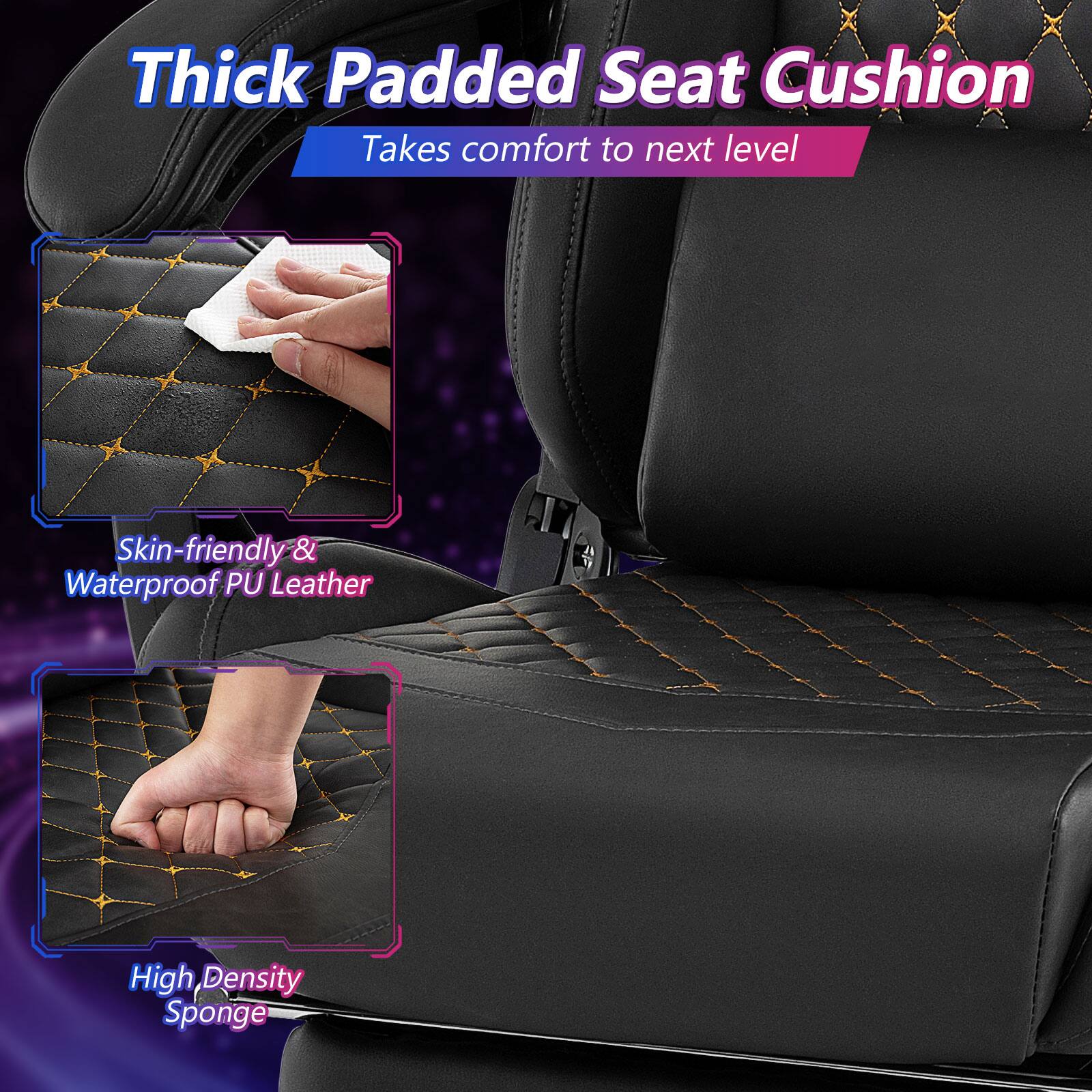 Thick Padded Seat Cushion  
Takes comfort to next level  

Skin-friendly & Waterproof PU Leather  

High Density Sponge