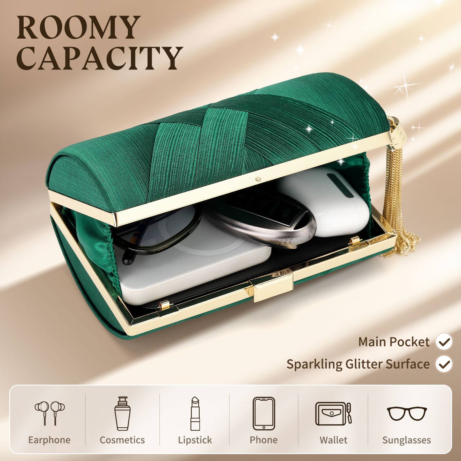 ROOMY CAPACITY

Main Pocket  
Sparkling Glitter Surface

Earphone  
Cosmetics  
Lipstick  
Phone  
Wallet  
Sunglasses