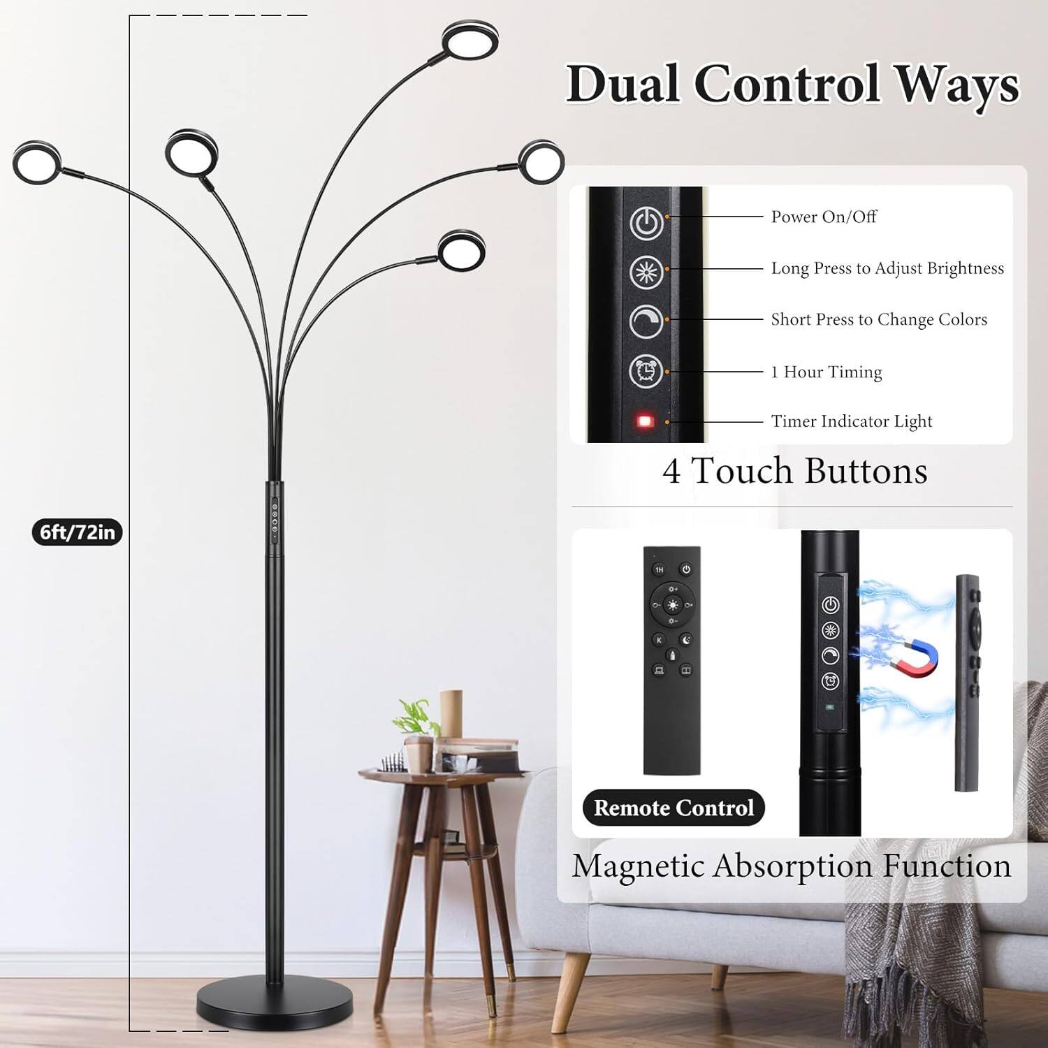 Dual Control Ways

- Power On/Off
- Long Press to Adjust Brightness
- Short Press to Change Colors
- 1 Hour Timing
- Timer Indicator Light

4 Touch Buttons

Remote Control

Magnetic Absorption Function

6ft/72in