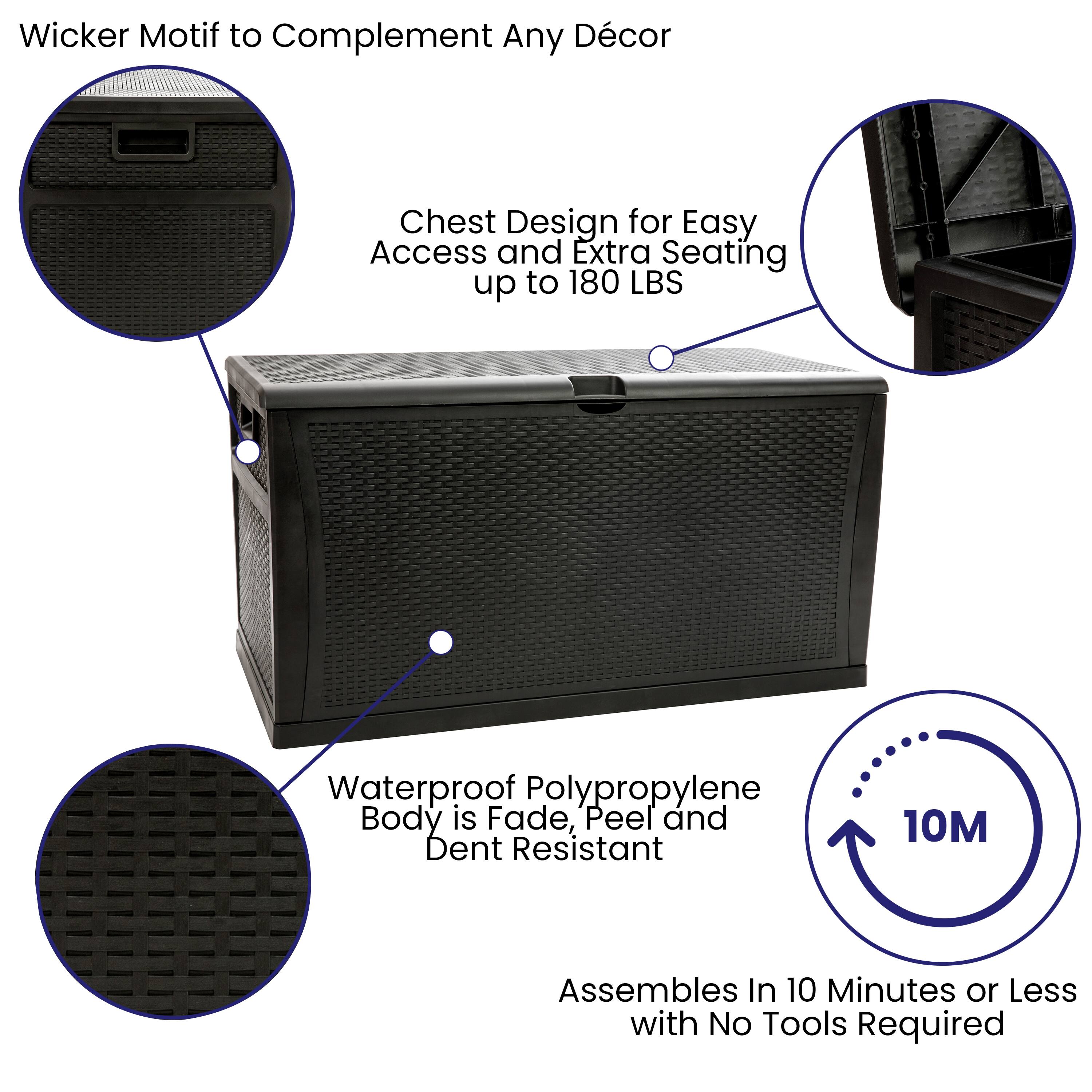 Wicker Motif to Complement Any Décor

Chest Design for Easy Access and Extra Seating up to 180 LBS

Waterproof Polypropylene Body is Fade, Peel and Dent Resistant

Assembles In 10 Minutes or Less with No Tools Required