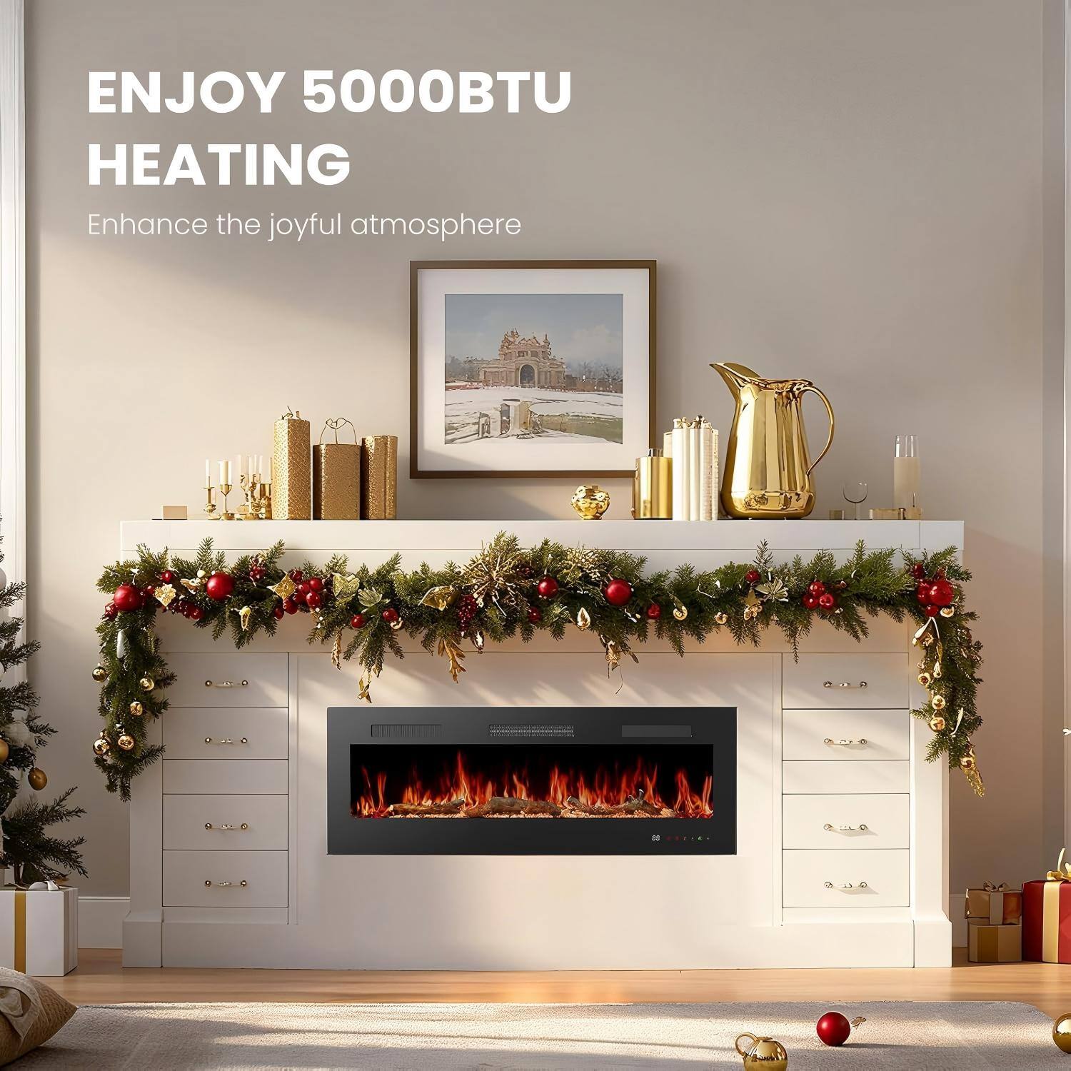 ENJOY 5000BTU HEATING  
Enhance the joyful atmosphere