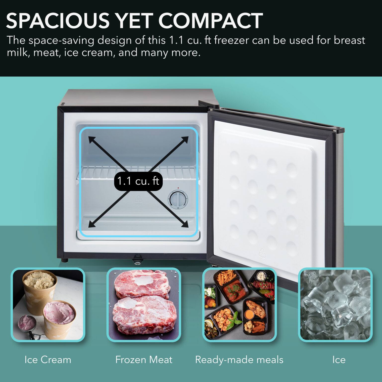 SPACIOUS YET COMPACT

The space-saving design of this 1.1 cu. ft freezer can be used for breast milk, meat, ice cream, and many more.

1.1 cu. ft

Ice Cream  
Frozen Meat  
Ready-made meals  
Ice