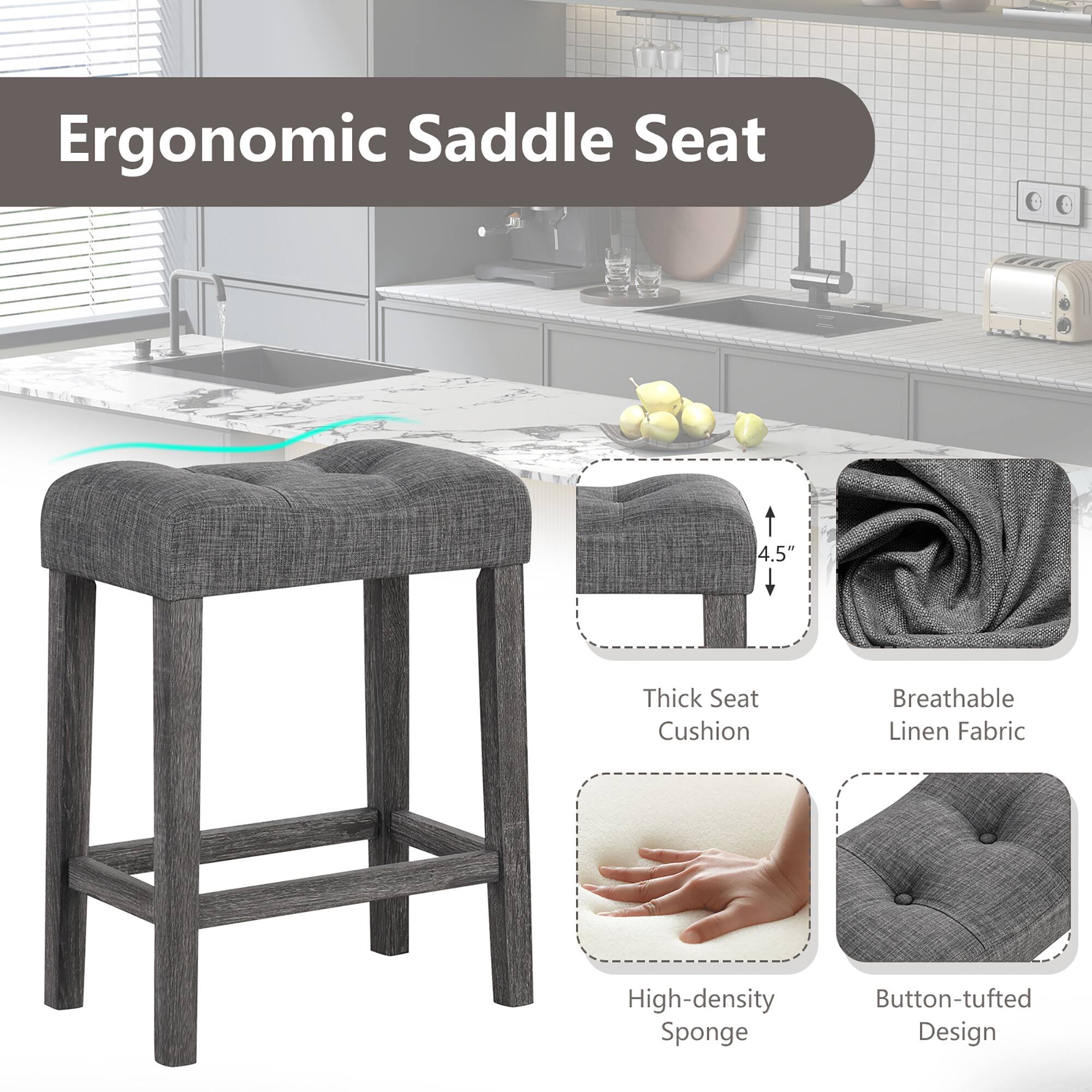Ergonomic Saddle Seat

- 4.5" Thick Seat Cushion
- Breathable Linen Fabric
- High-density Sponge
- Button-tufted Design
