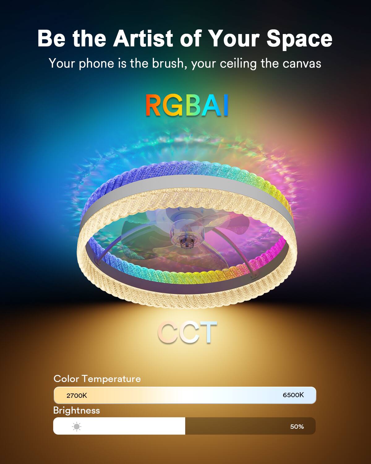 Be the Artist of Your Space  
Your phone is the brush, your ceiling the canvas  

RGBAI CCT  
Color Temperature 2700K 6500K  
Brightness 50%