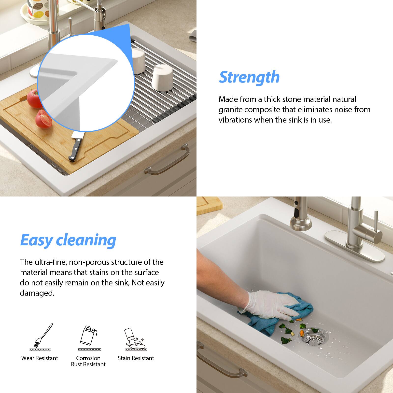 **Strength**  
Made from a thick stone material natural granite composite that eliminates noise from vibrations when the sink is in use.

**Easy cleaning**  
The ultra-fine, non-porous structure of the material means that stains on the surface do not easily remain on the sink, Not easily damaged.

- Wear Resistant
- Corrosion Rust Resistant
- Stain Resistant