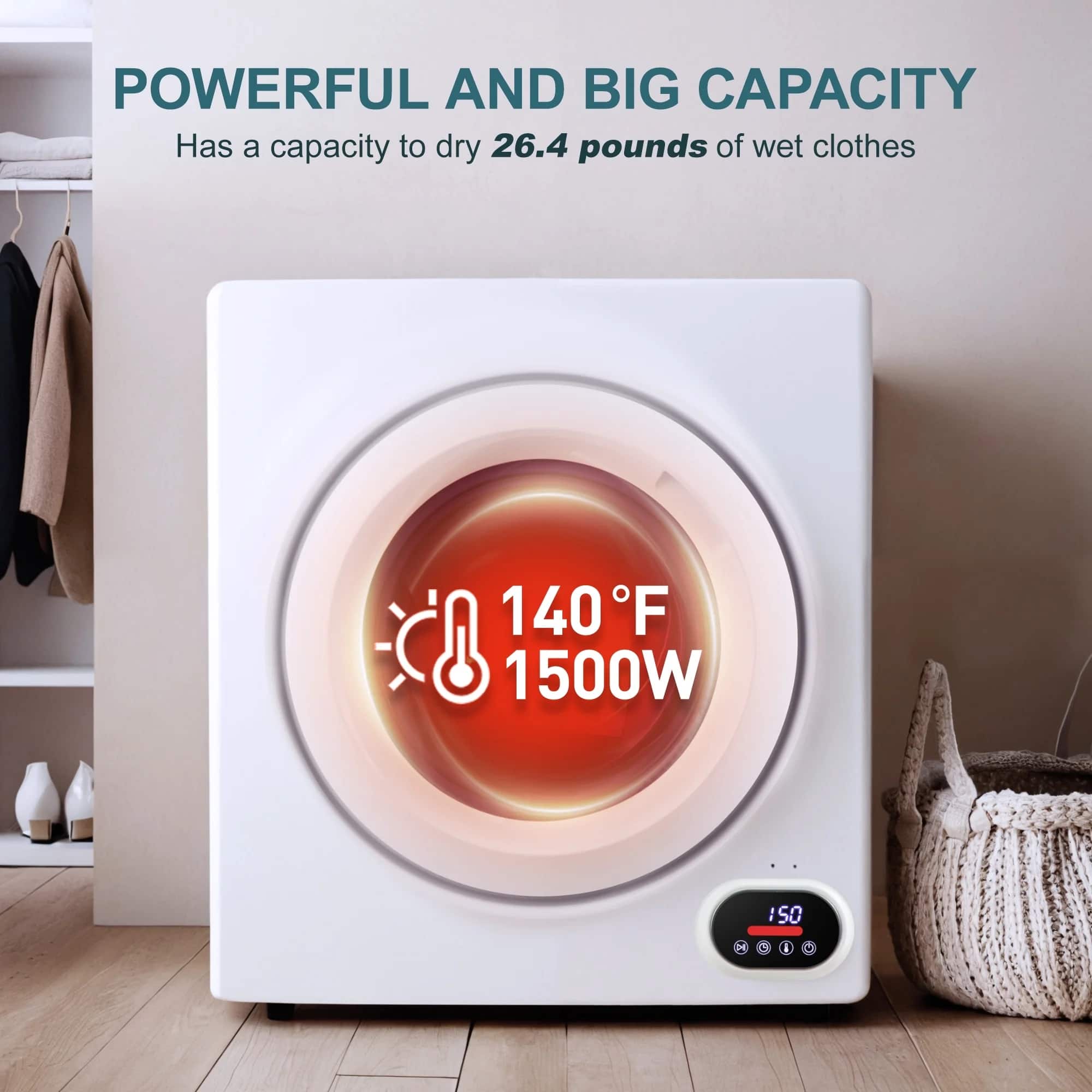 POWERFUL AND BIG CAPACITY
Has a capacity to dry 26.4 pounds of wet clothes
140°F
1500W
ISO
