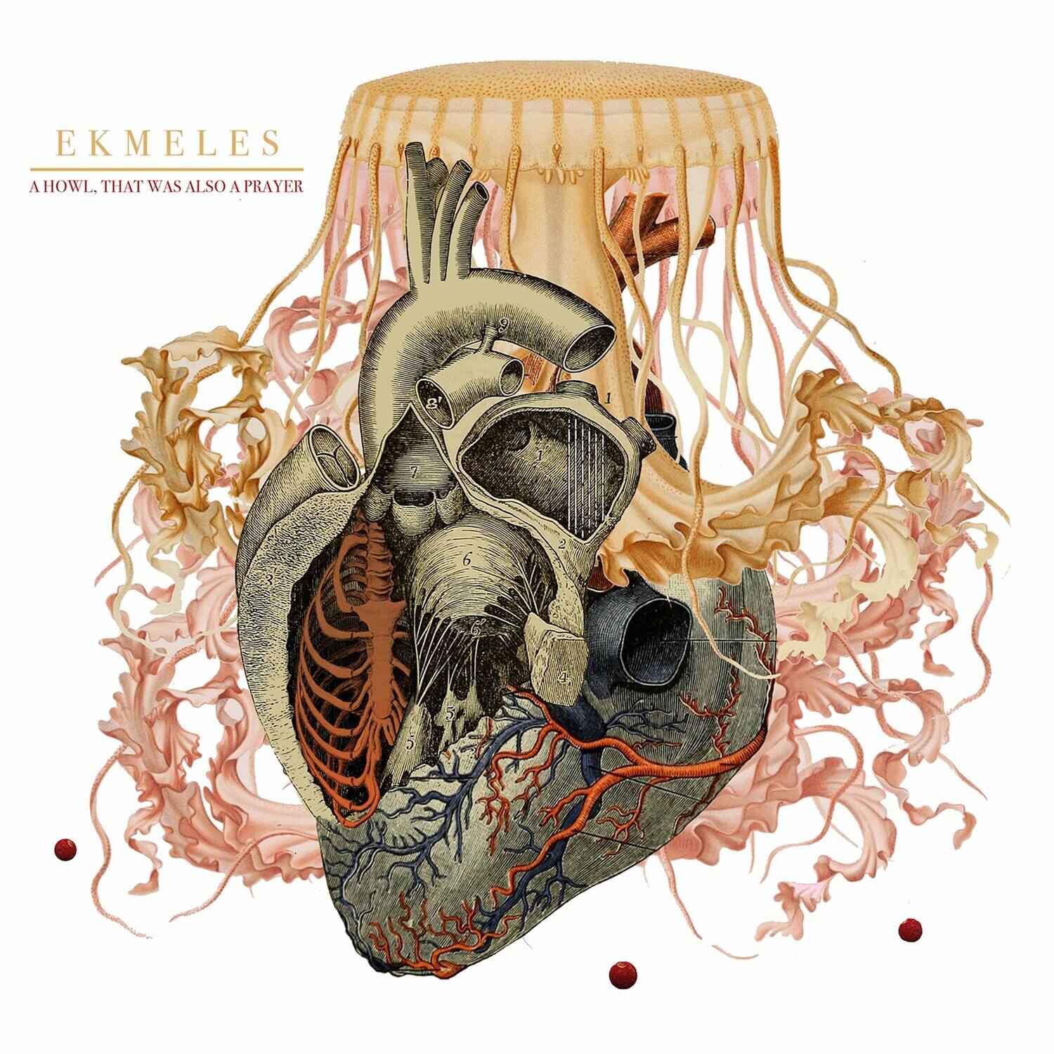 EKMELES  
A HOWL, THAT WAS ALSO A PRAYER