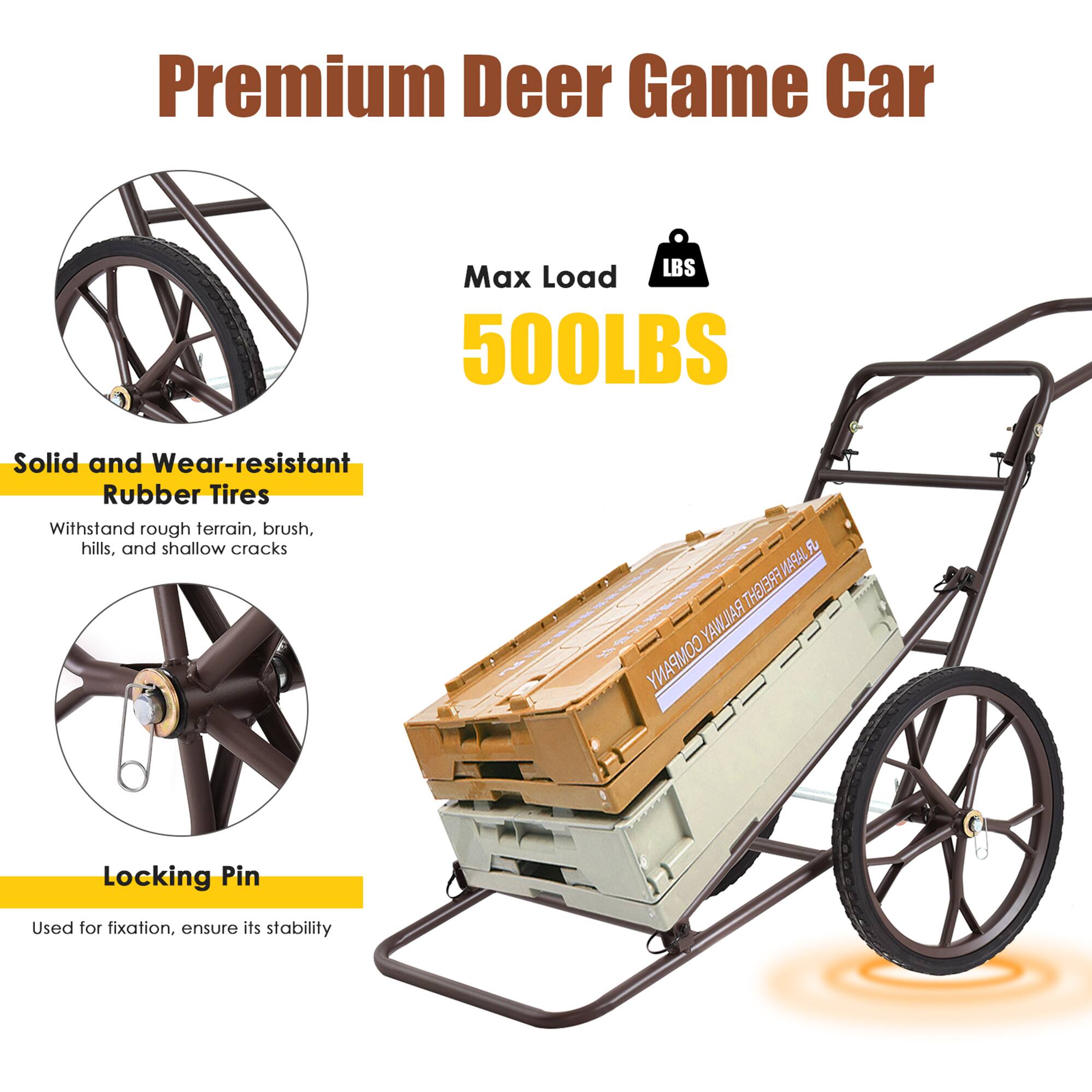 Premium Deer Game Car

Max Load  
500LBS

Solid and Wear-resistant Rubber Tires  
Withstand rough terrain, brush, hills, and shallow cracks

Locking Pin  
Used for fixation, ensure its stability