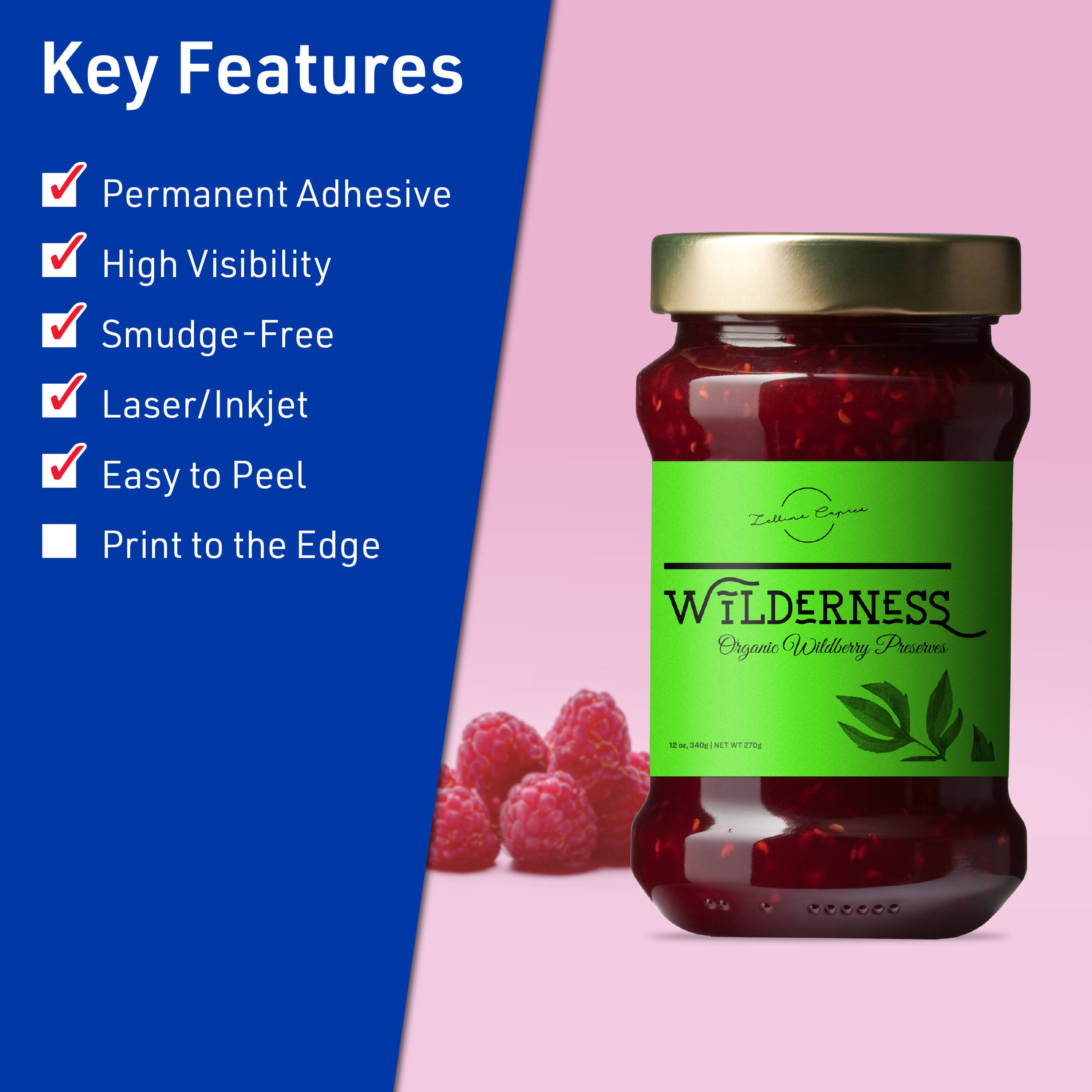 Key Features  
Permanent Adhesive  
High Visibility  
Smudge-Free  
Laser/Inkjet  
Easy to Peel  
Print to the Edge  

Tallina Capren  
WILDERNESS  
Organic Wildberry Preserves  
12 oz. (340g) NET WT 340g