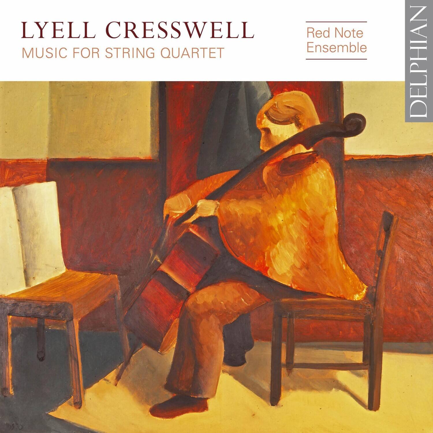 LYELL CRESSWELL  
MUSIC FOR STRING QUARTET  

Red Note Ensemble  

DELPHIAN