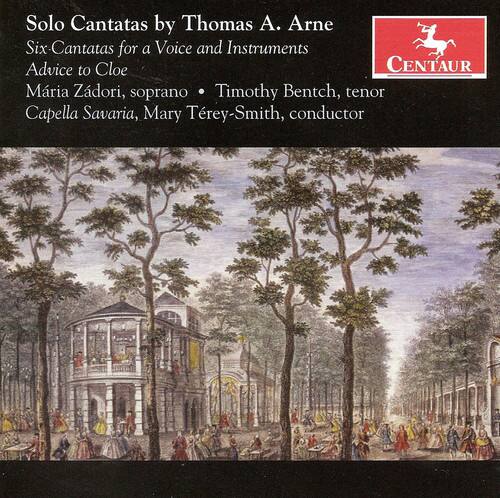 Solo Cantatas by Thomas A. Arne  
Six Cantatas for a Voice and Instruments  
Advice to Cloe  
Maria Zádori, soprano • Timothy Bentch, tenor  
Capella Savaria, Mary Terey-Smith, conductor  

CENTAUR