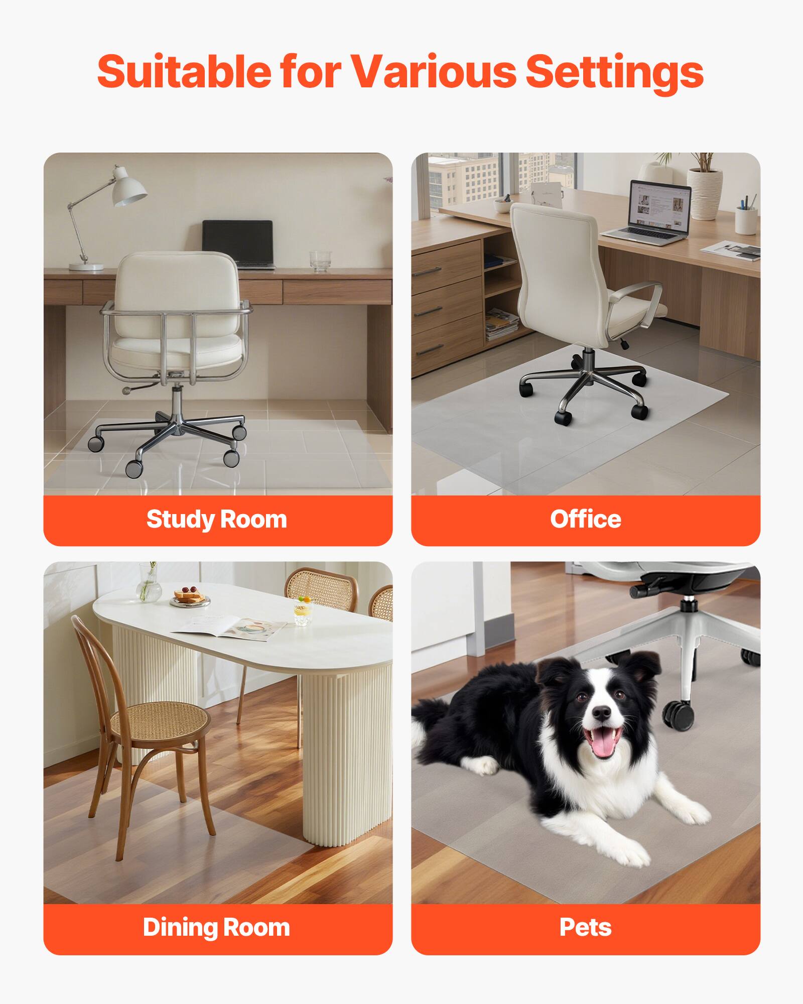 Suitable for Various Settings

- Study Room
- Office
- Dining Room
- Pets