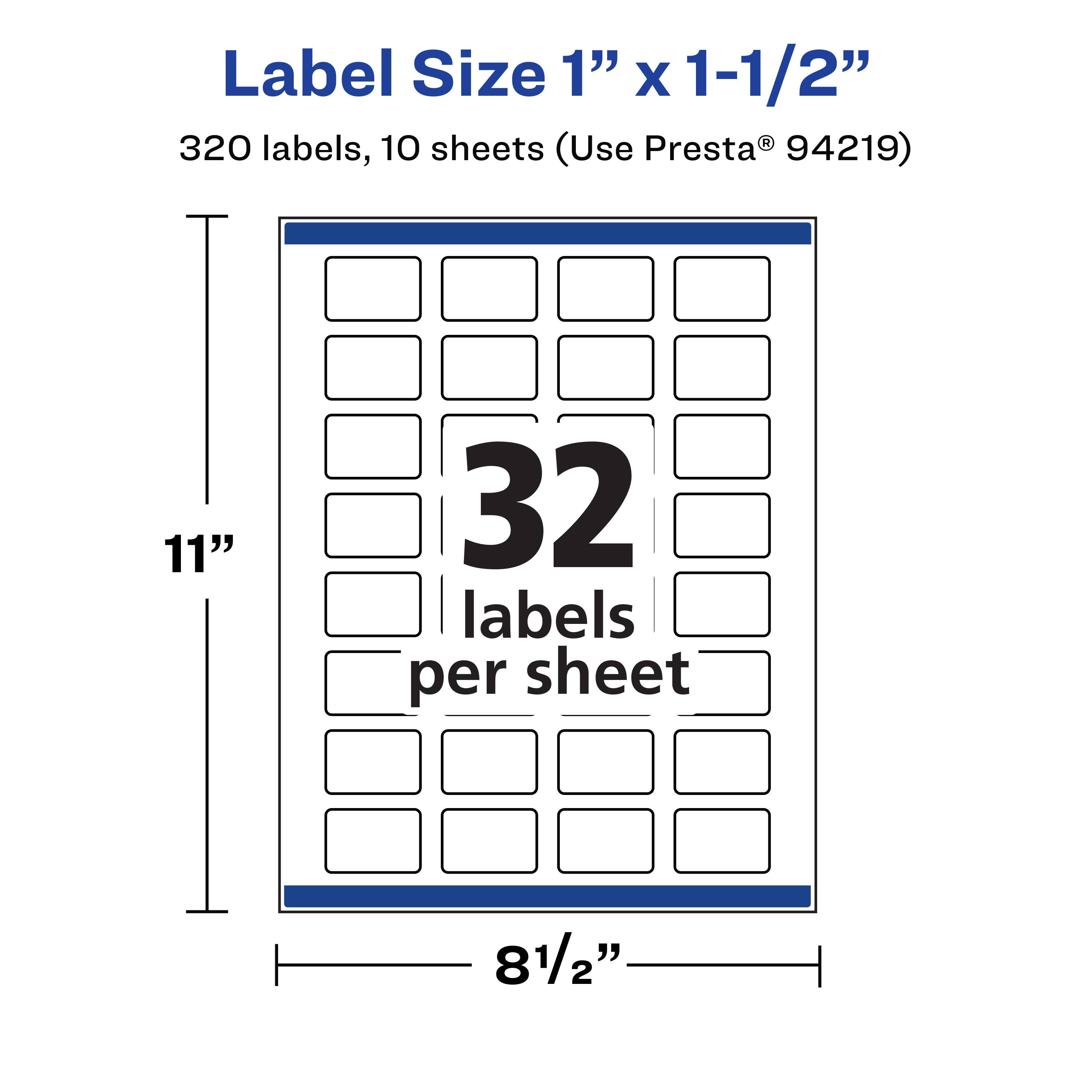 Label Size 1" x 1-1/2"  
320 labels, 10 sheets (Use Presta® 94219)  
11"  
32 labels per sheet  
8 1/2"