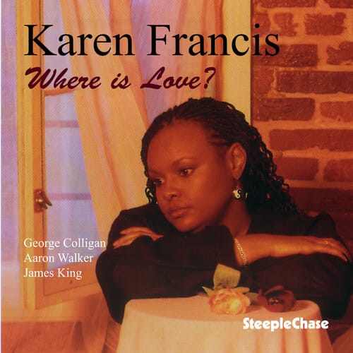 Karen Francis - Where Is Love  - COMPACT DISCS
