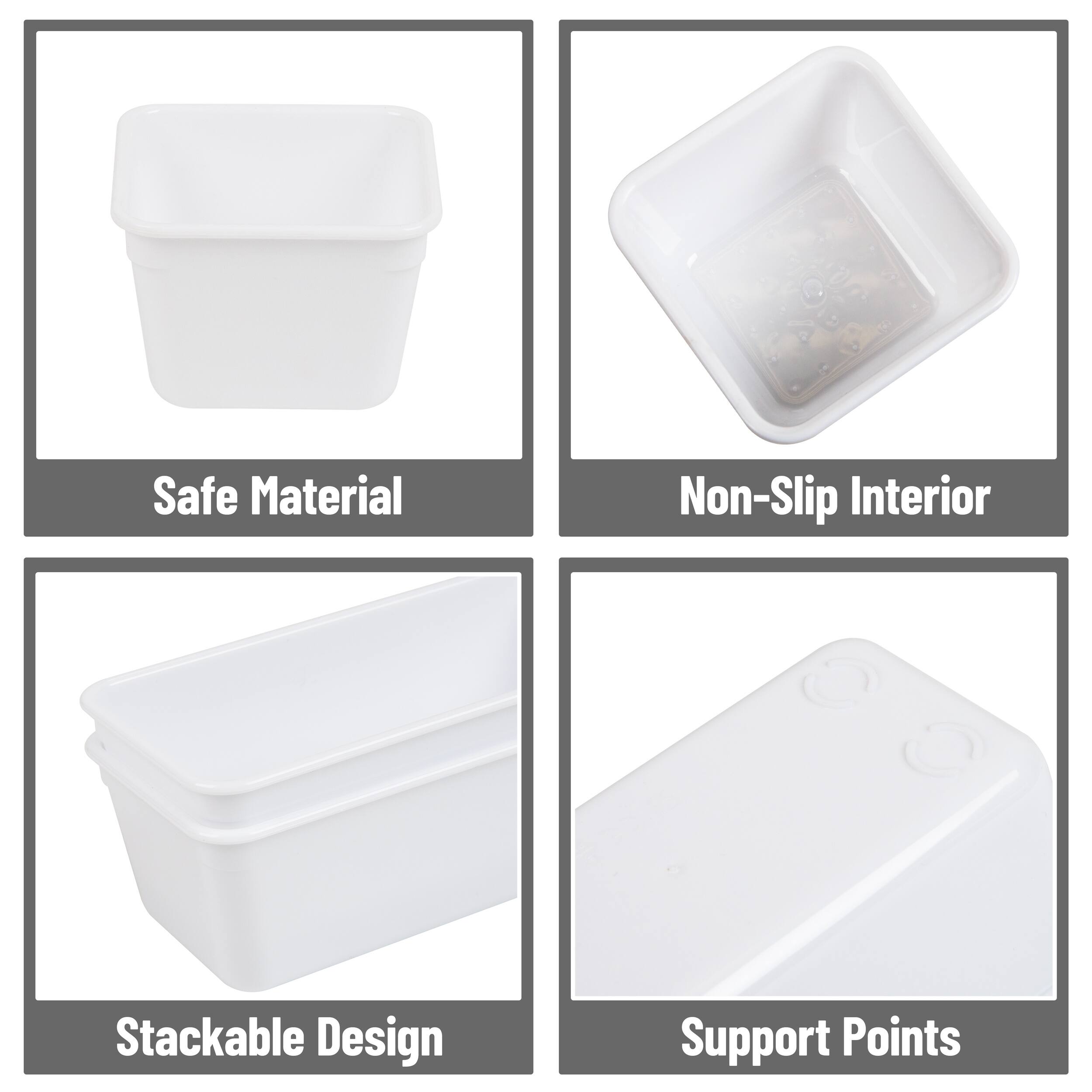 - Safe Material
- Non-Slip Interior
- Stackable Design
- Support Points