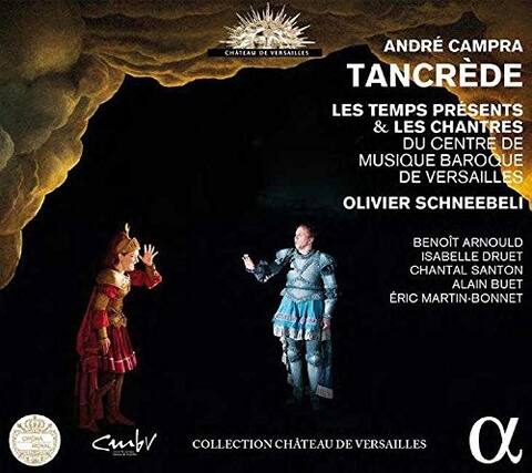 ANDRÉ CAMPRÀ
TANCREDÈ
LES TEMPS PRÉSENTS & LES CHANTRES DU CENTRE DE MUSIQUE BAROQUE DE VERSAILLES
OLIVIER SCHNEEBELI
BENOÎT ARNOULD
ISABELLE DRUET
CHANTAL SANTON
ALAIN BUET
ÉRIC MARTIN-BONNET
CHÂTEAU DE VERSAILLES
COLLECTION CHÂTEAU DE VERSAILLES