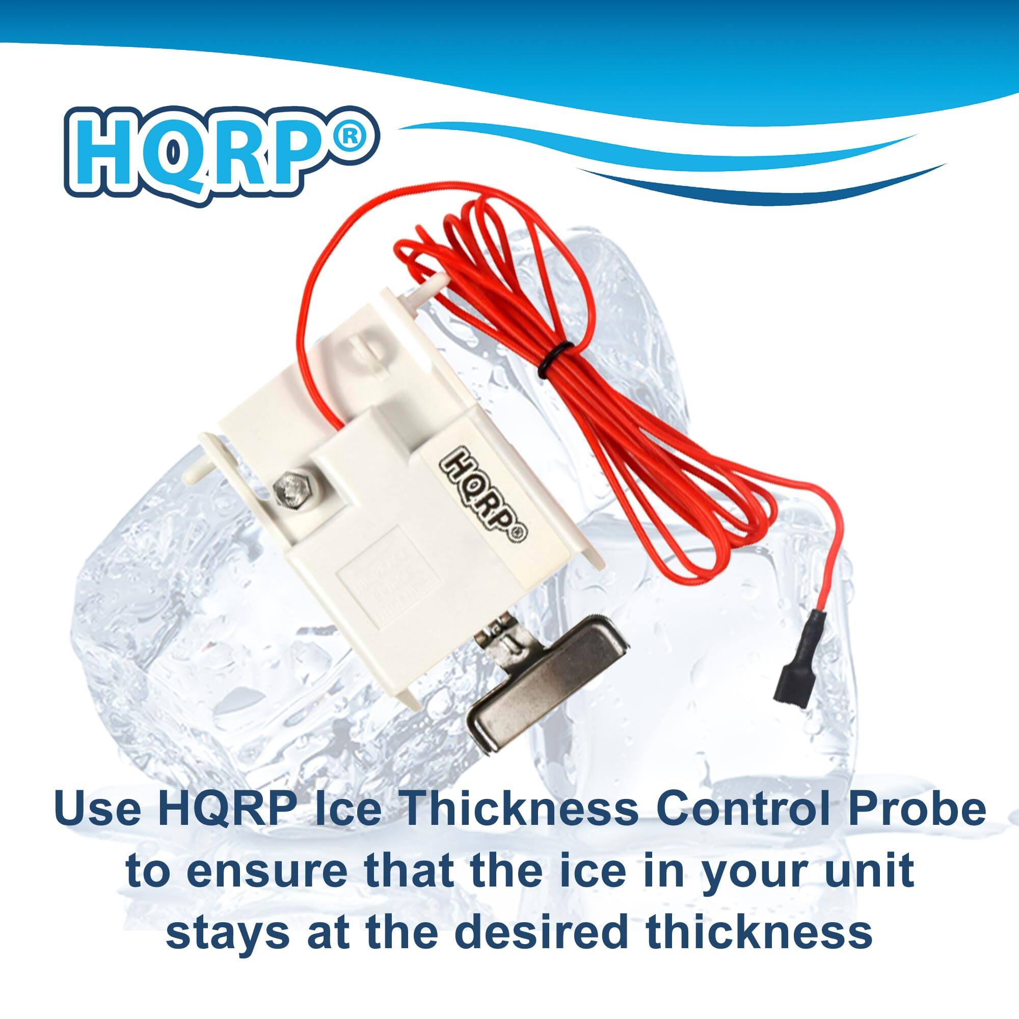 Use HQRP Ice Thickness Control Probe to ensure that the ice in your unit stays at the desired thickness.