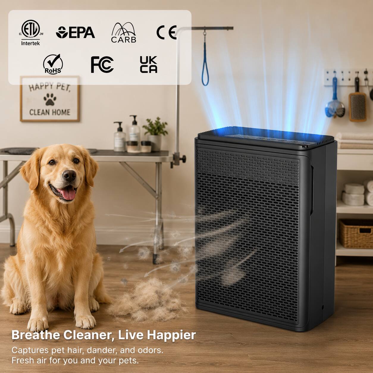 & ETU 39 EPA CE CARB Intertek UK RoHS FC CA

HAPPY PET, CLEAN HOME

Breathe Cleaner, Live Happier
Captures pet hair, dander, and odors.
Fresh air for you and your pets.