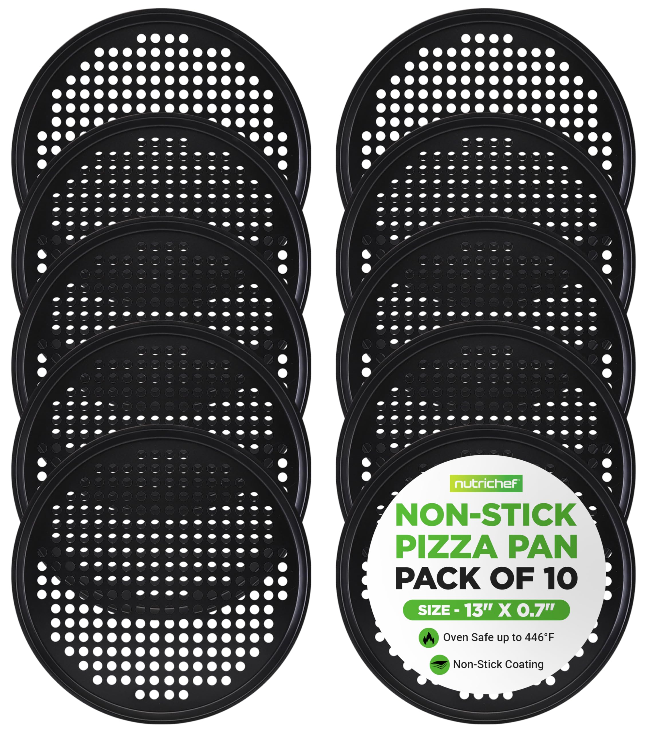 nutrichef NON-STICK PIZZA PAN PACK OF 10  
SIZE - 13" X 0.7"  
Oven Safe up to 446°F  
Non-Stick Coating