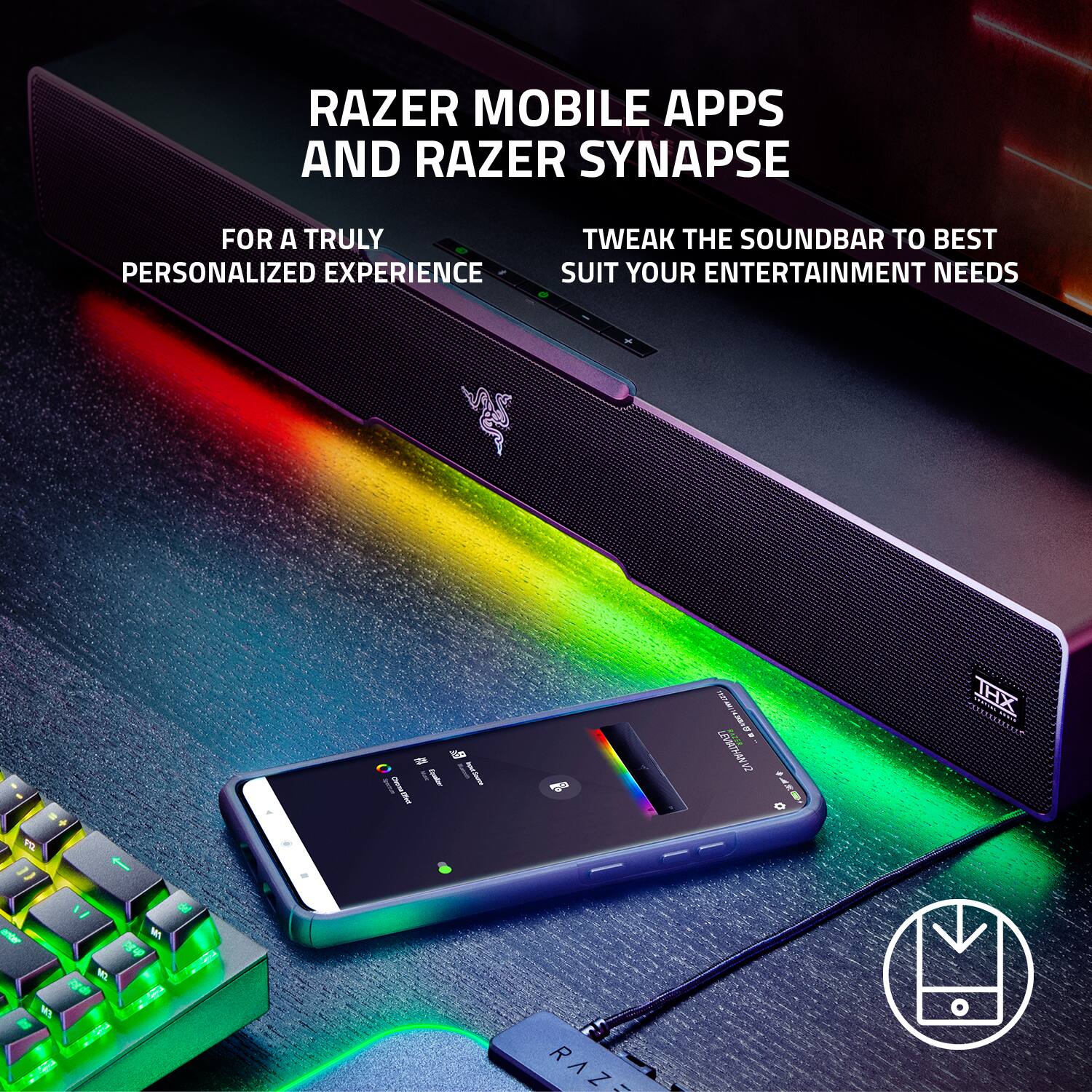 Razer Mobile Apps and Razer Synapse for a Truly Personalized Experience. Tweak the Soundbar to Best Suit Your Entertainment Needs.