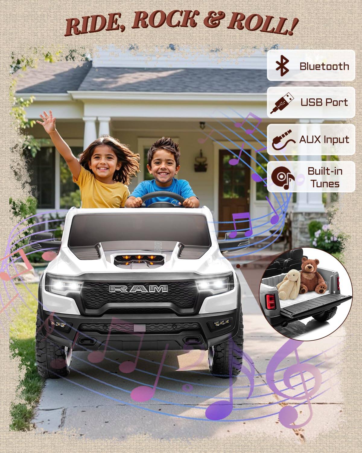 RIDE, ROCK & ROLL!  
- Bluetooth  
- USB Port  
- AUX Input  
- Built-in Tunes