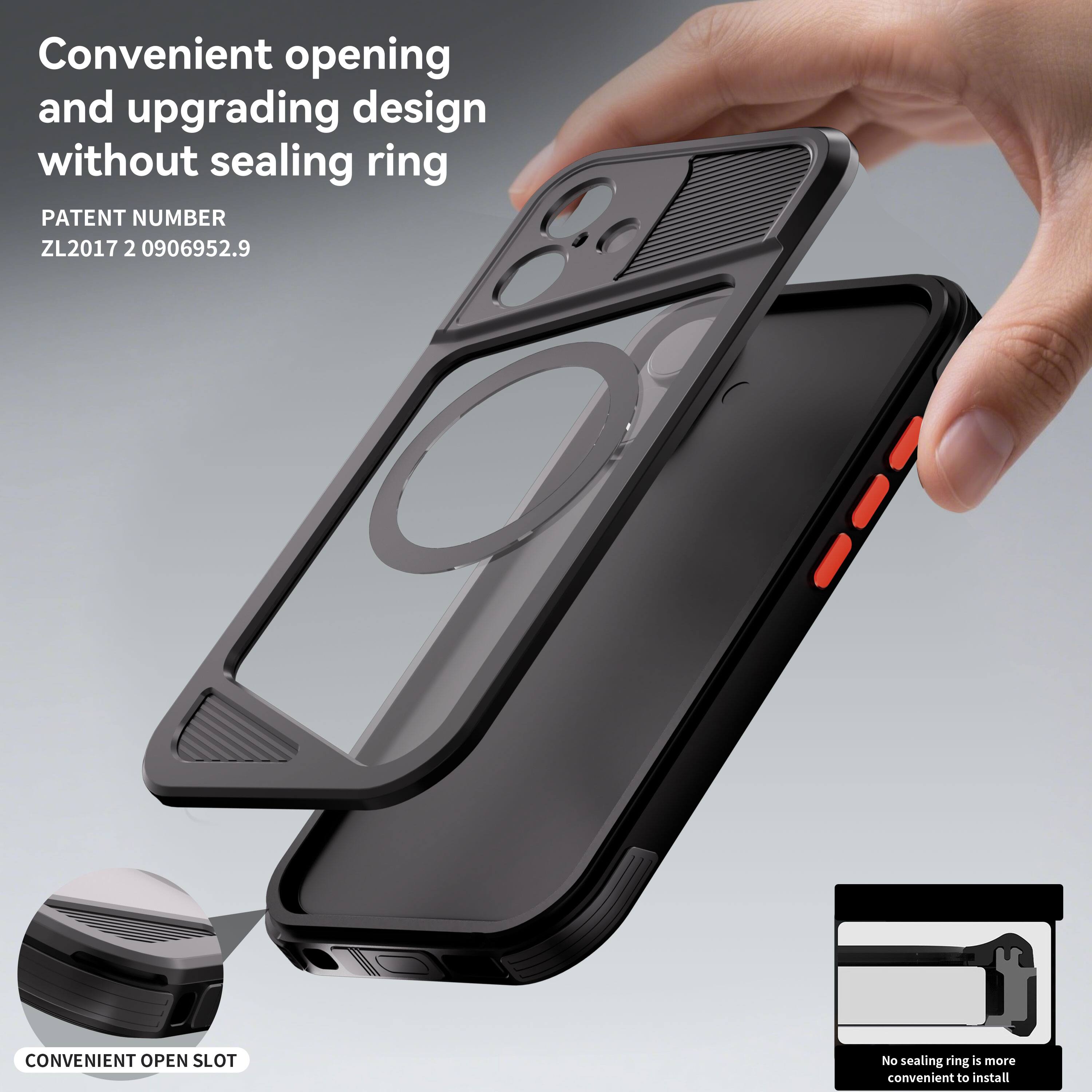 Convenient opening and upgrading design without sealing ring  
PATENT NUMBER ZL2017 2 0906952.9  
CONVENIENT OPEN SLOT  
No sealing ring is more convenient to install