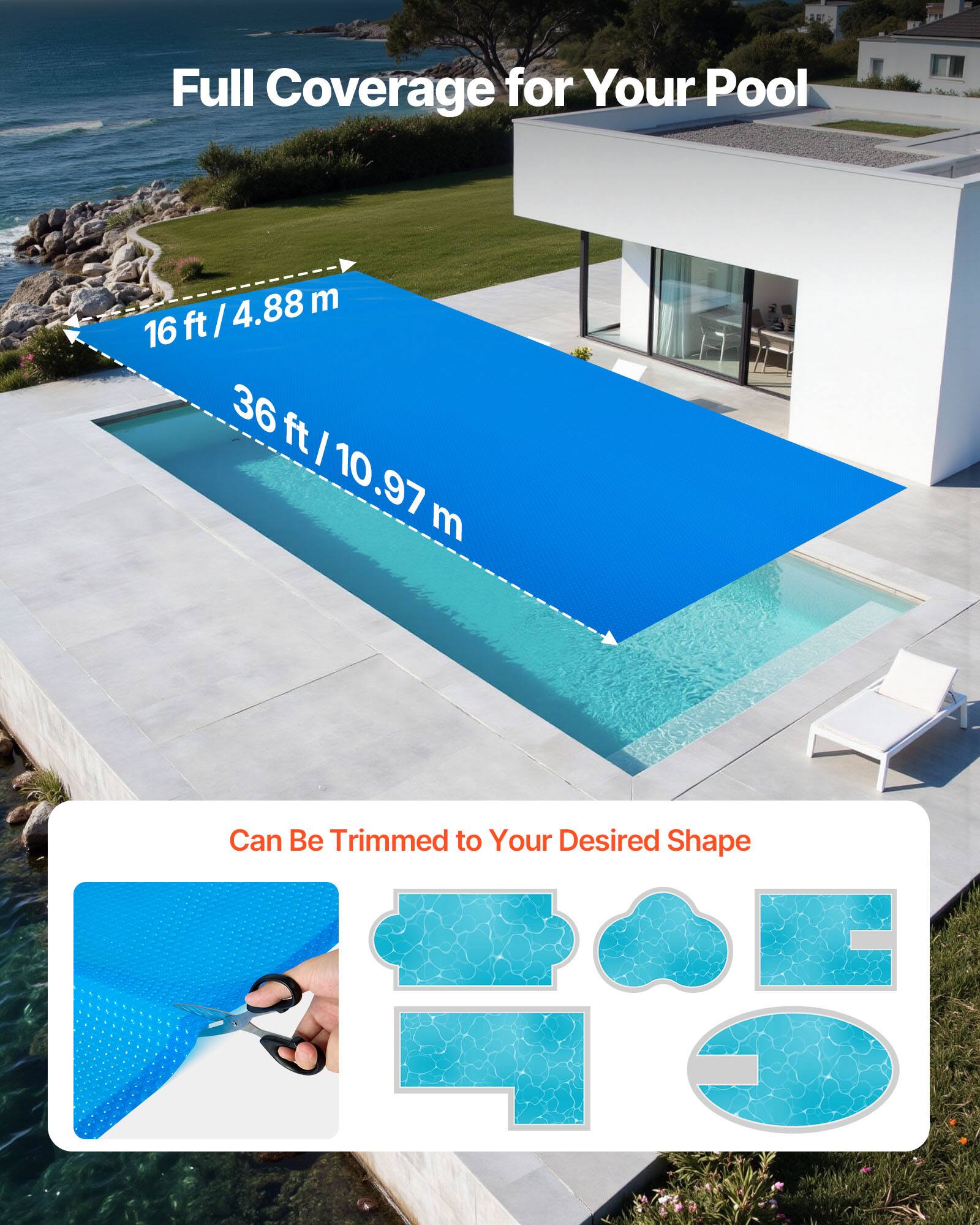 Full Coverage for Your Pool  
16 ft / 4.88 m  
36 ft / 10.97 m  

Can Be Trimmed to Your Desired Shape
