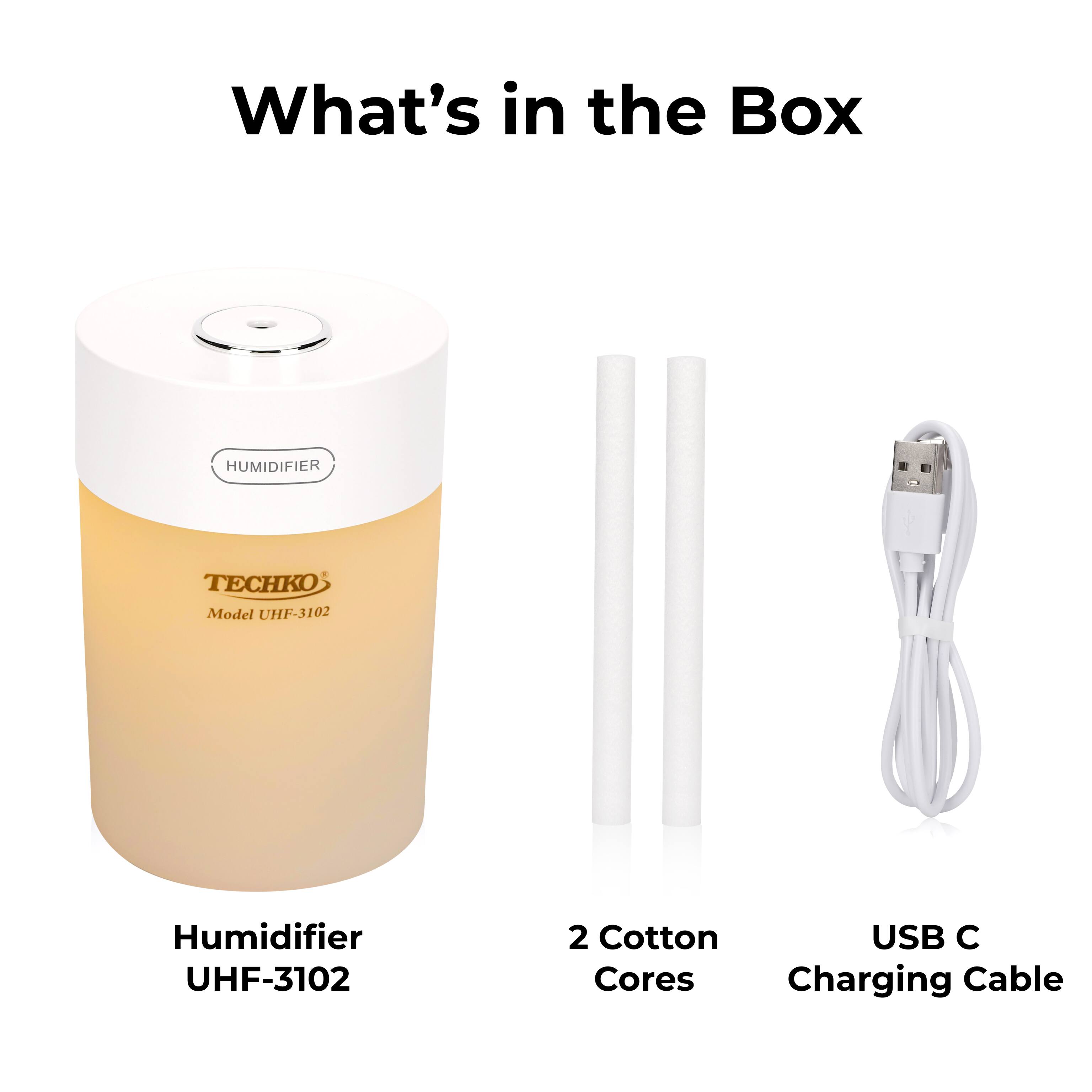 What's in the Box

Humidifier UHF-3102
2 Cotton Cores
USB Charging Cable
