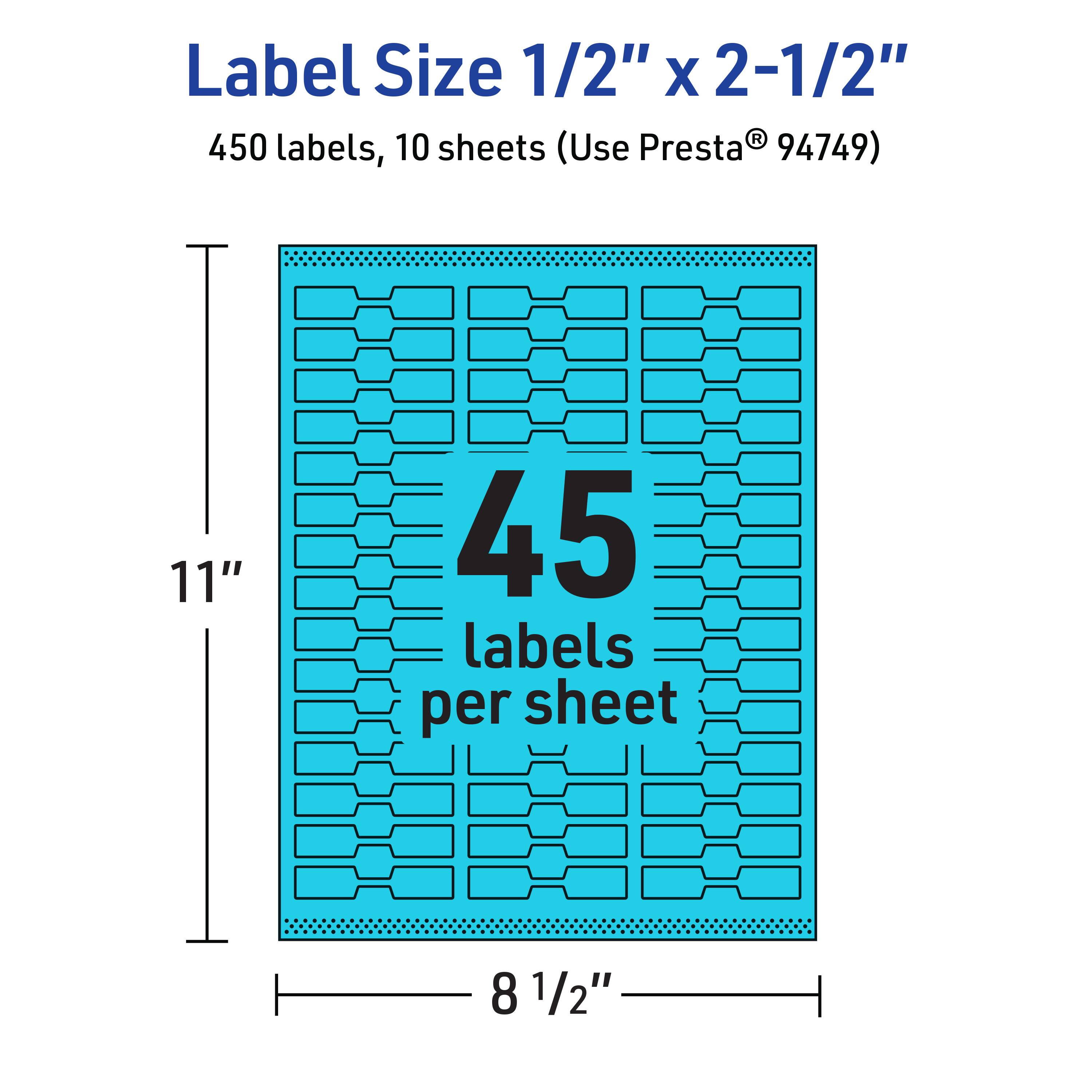 Label Size 1/2" x 2-1/2"  
450 labels, 10 sheets (Use Presta® 94749)  
45 labels per sheet  
11" x 8 1/2"